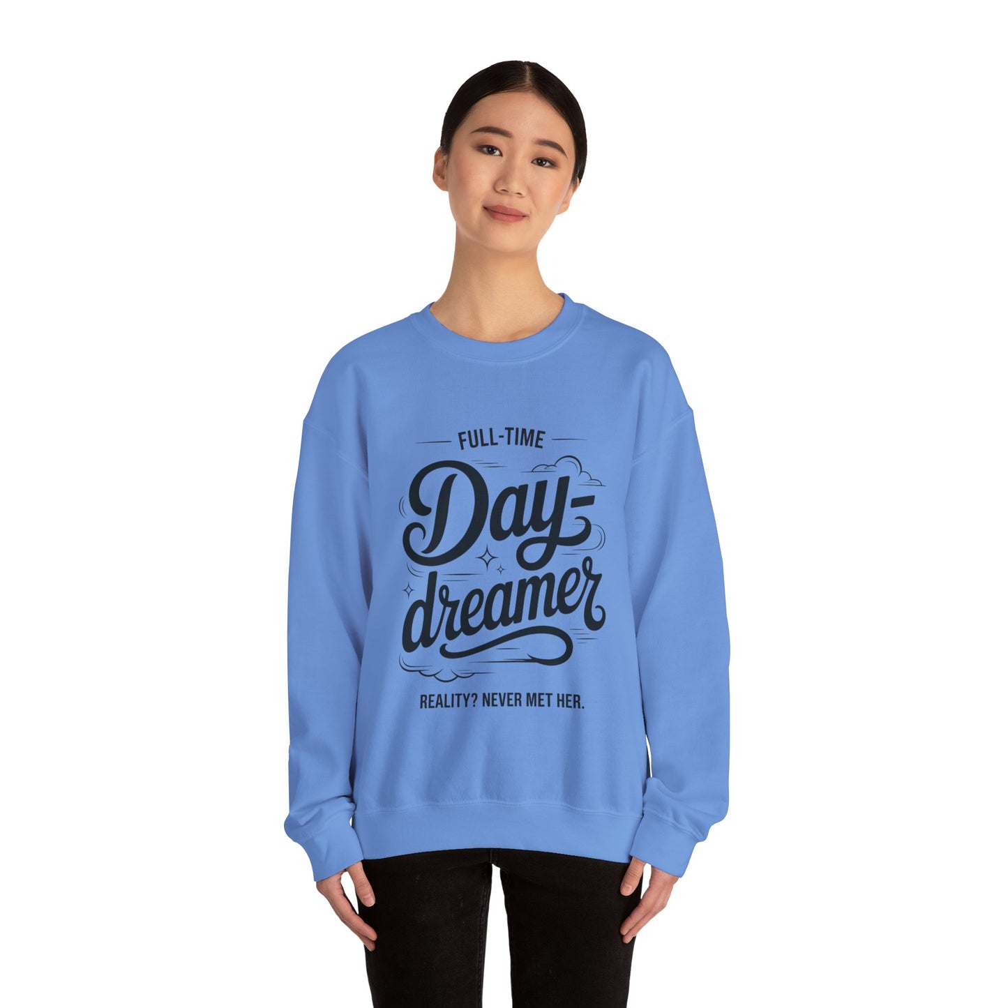 Womens Heavy Blend™ Crewneck Sweatshirt, Daydreamer Sweatshirt, Full-Time Dreamer Funny Pullover, Reality Never Met Her Graphic Sweater