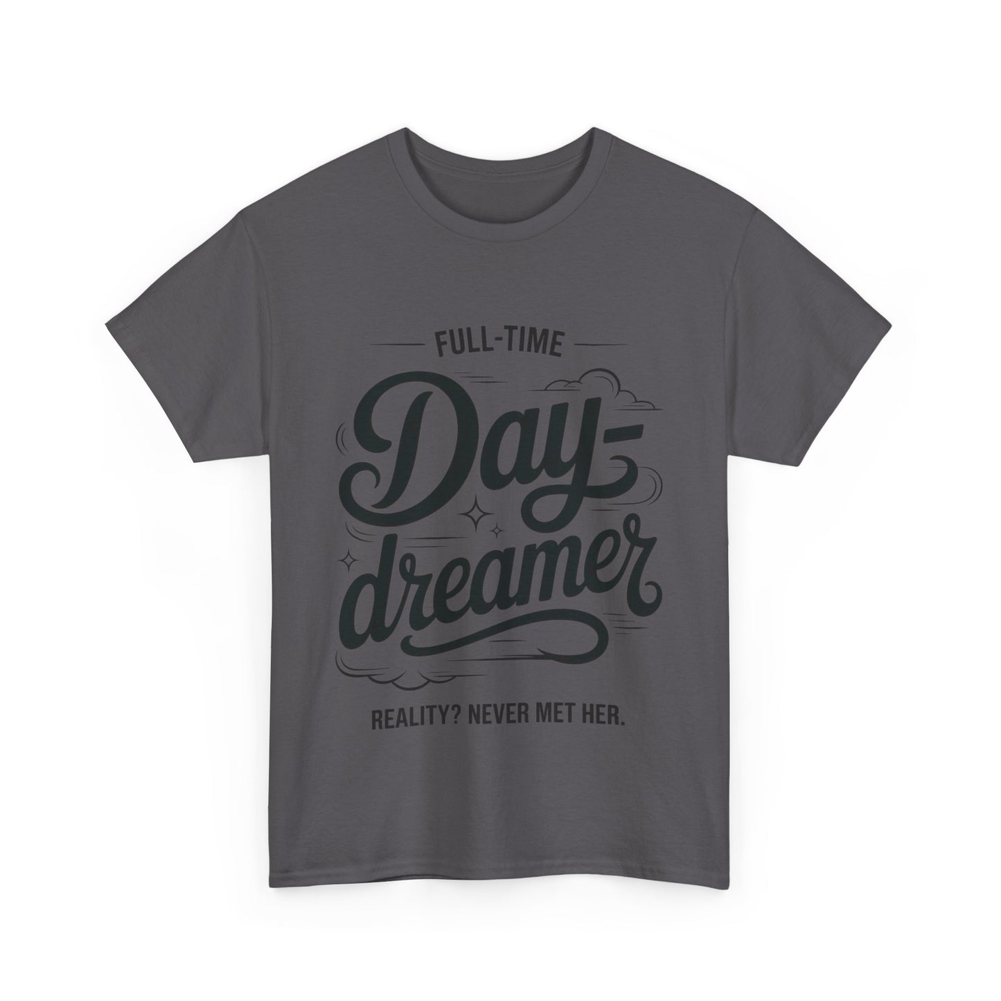 Daydreamer T-Shirt, Funny Full-Time Dreamer Quote Tee, Reality Never Met Her Shirt, Cute Graphic Top for Women