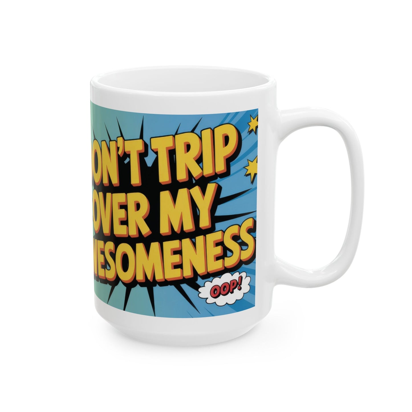 Funny Comic Mug, Dont Trip Over My Awesomeness, Bold Confidence Coffee Cup, Colorful Humor Gift, Cartoon Style Mug, Gift for Coffee Lovers