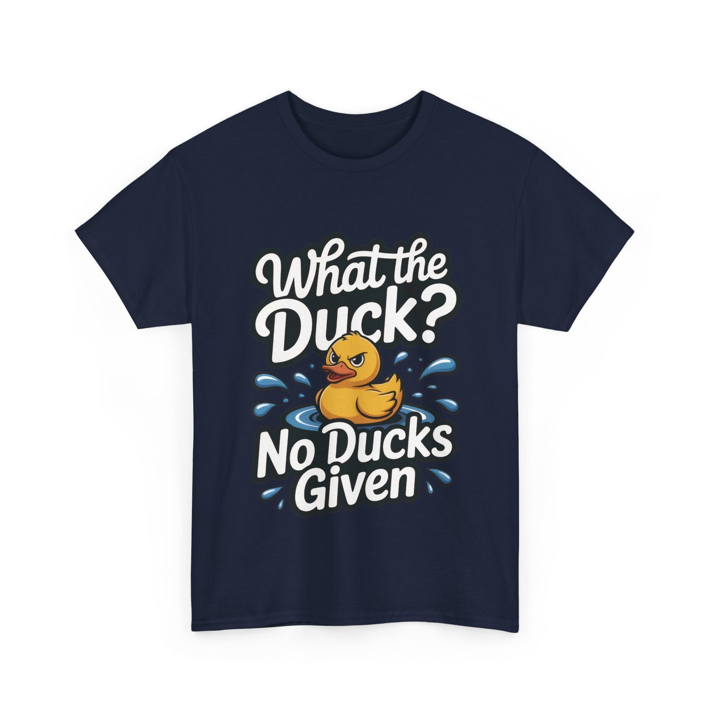 What The Duck Funny Womens Shirt, No Ducks Given T-Shirt, Cute Sarcastic Duck Tee, Sassy Rubber Duck Graphic Shirt, Humor Gift For Her