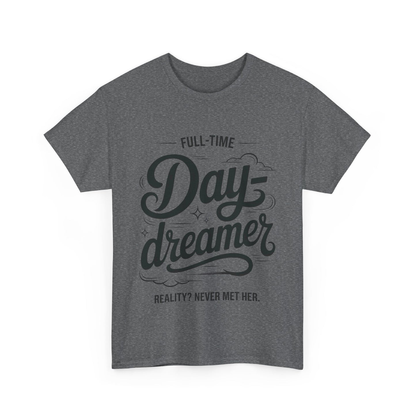 Daydreamer T-Shirt, Funny Full-Time Dreamer Quote Tee, Reality Never Met Her Shirt, Cute Graphic Top for Women