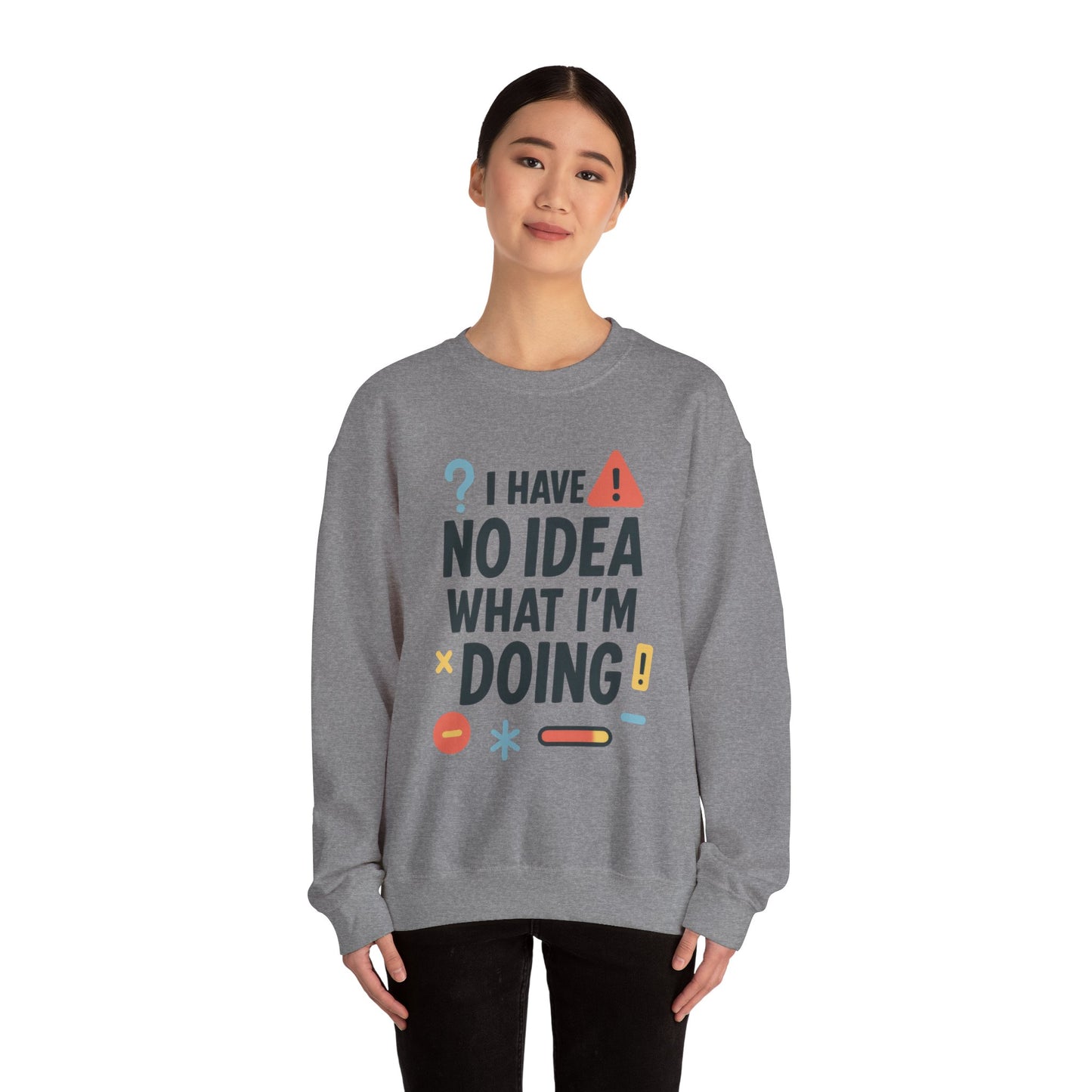 Funny Womens Crewneck Sweatshirt, I Have No Idea What Im Doing, Chaotic Mood Sarcastic Sweatshirt for Her, Humor Hoodie, Cute Chaos