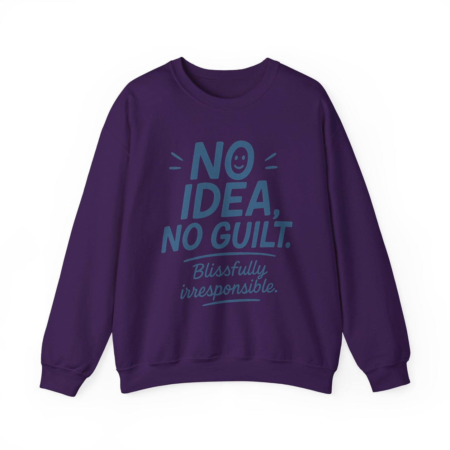Funny Womens Sweatshirt, No Idea No Guilt Quote, Blissfully Irresponsible Cozy Pullover, Relaxed Fit Gift for Her, Gift for Friends
