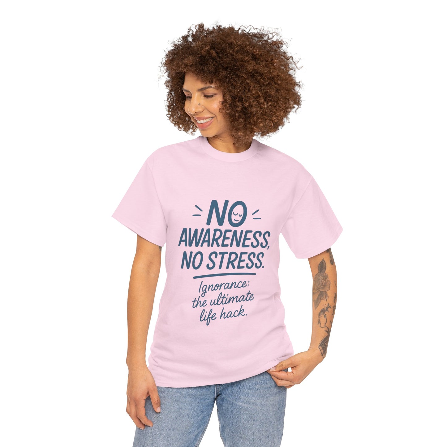 Funny No Awareness Womens T-Shirt, No Stress Quote Tee, Ignorance Is the Ultimate Life Hack, Relaxed Fit Gift, Motivational T-Shirt