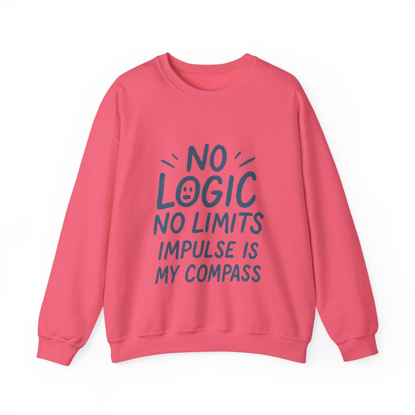 Funny Womens Crewneck Sweatshirt, No Logic No Limits Quote, Impulse Is My Compass, Cozy Relaxed Fit Pullover, Motivational Gift