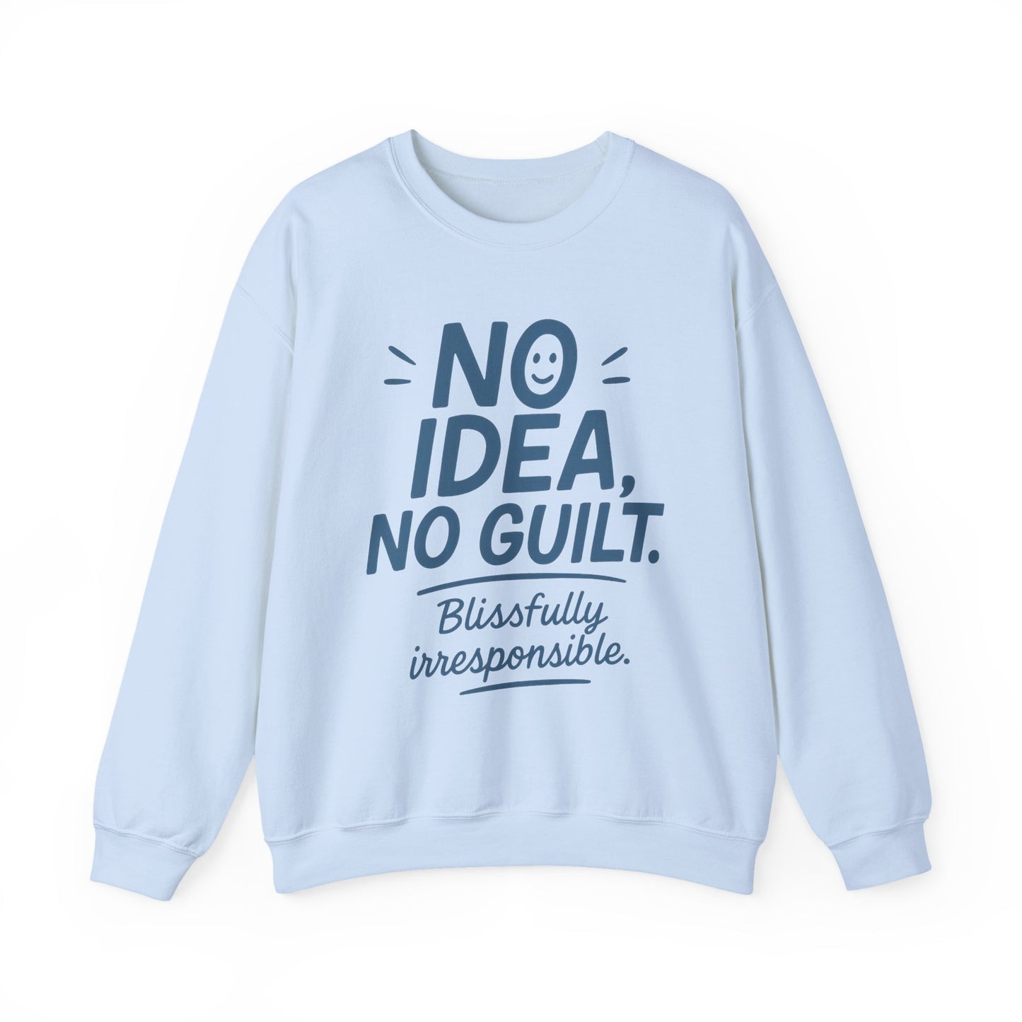 Funny Womens Sweatshirt, No Idea No Guilt Quote, Blissfully Irresponsible Cozy Pullover, Relaxed Fit Gift for Her, Gift for Friends