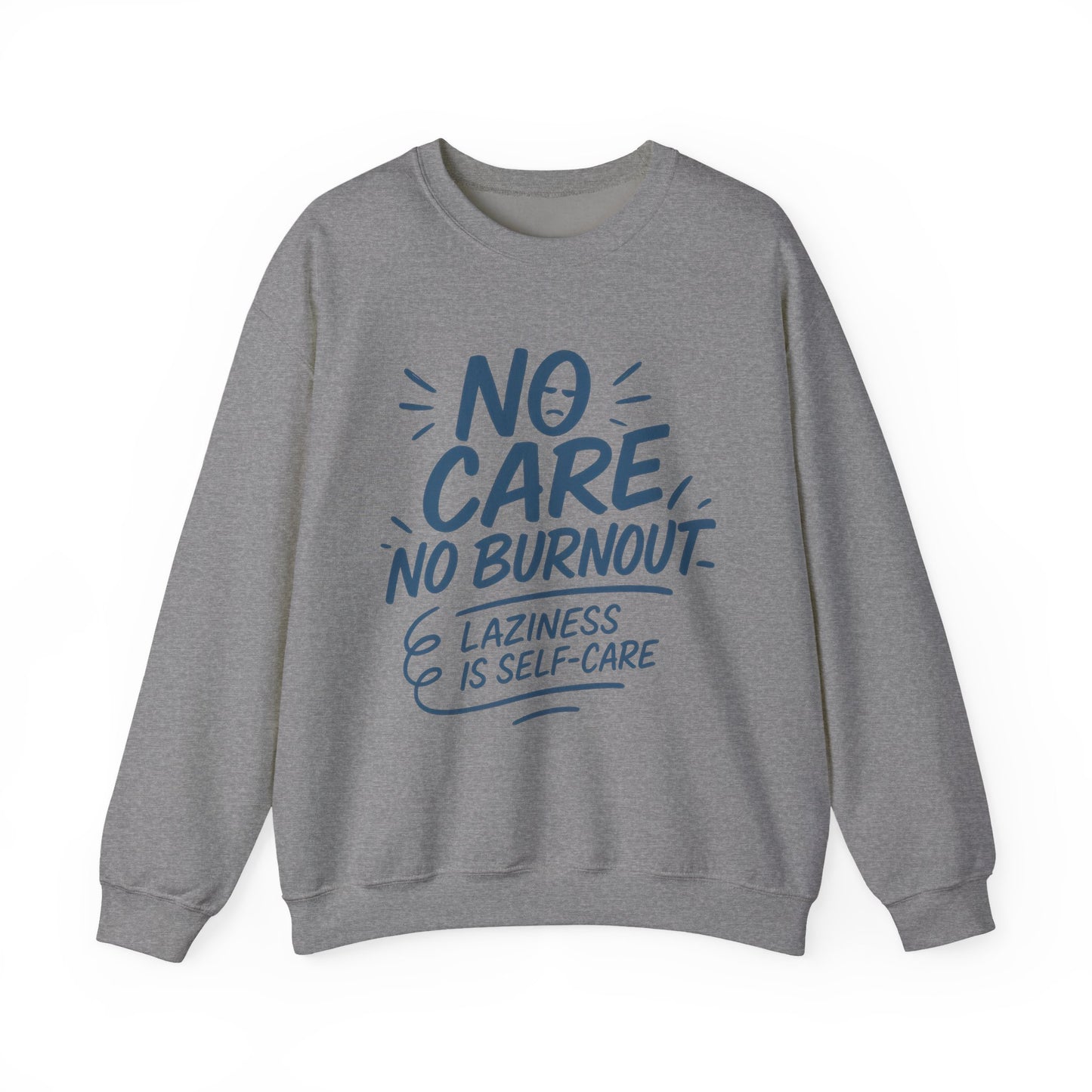 Funny Self-Care Womens Crewneck Sweatshirt, No Care No Burnout Quote, Cozy Lazy Life Pullover, Self-Care Lovers Gift for Her