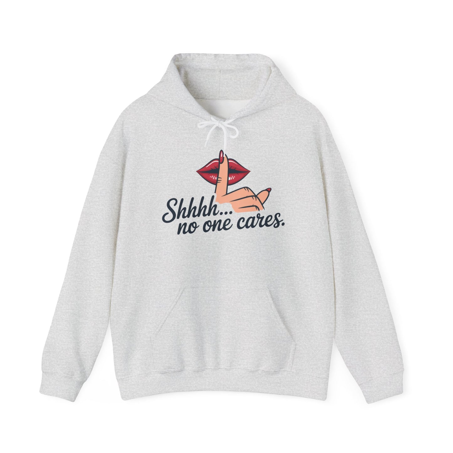 Shhh... No One Cares Hoodie, Funny Sweatshirt, Womens Pullover, Casual Wear, Gift for Friends, Cozy Outfit