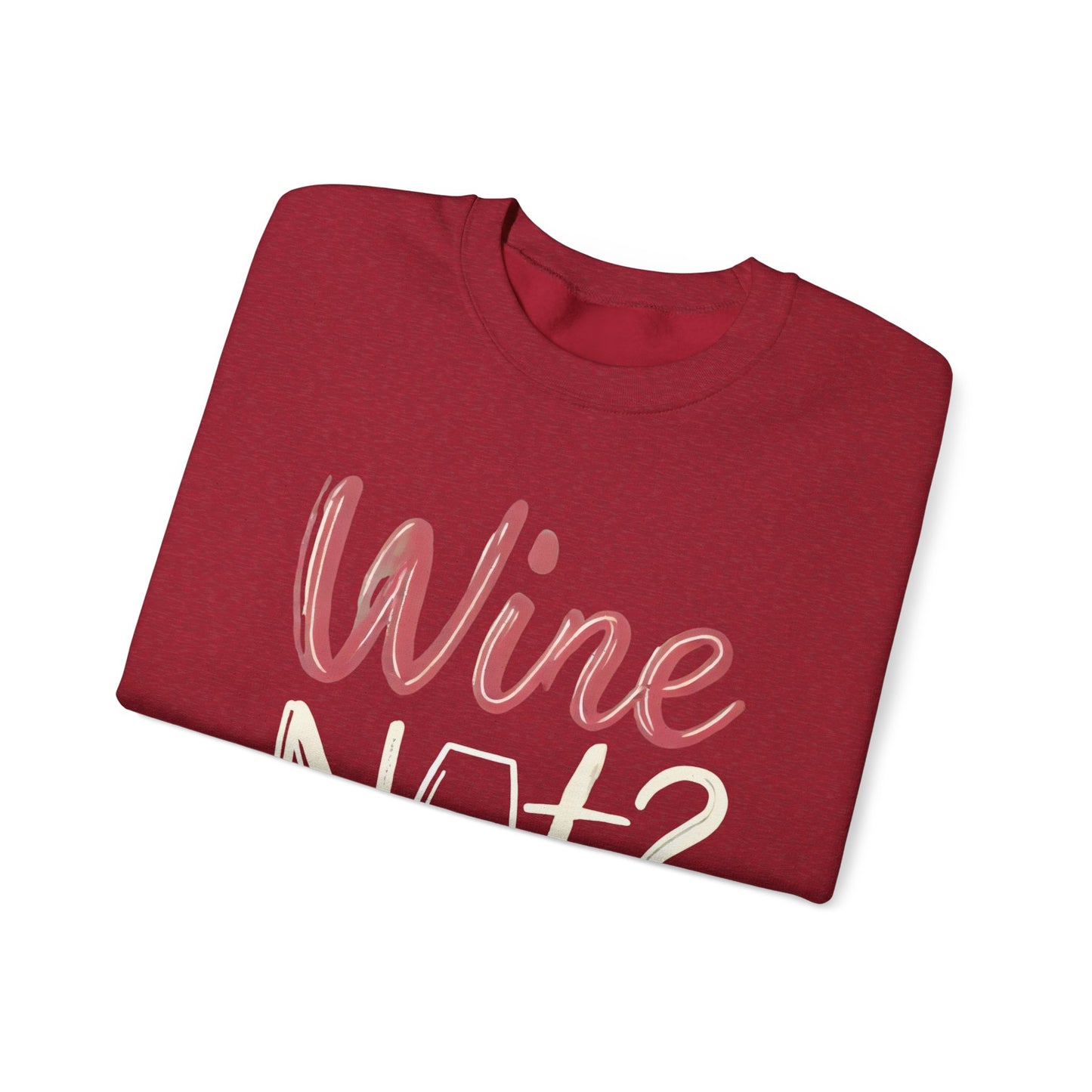Wine Not? Funny Unisex Crewneck Sweatshirt, Cute Wine Lover Gift, Cozy Wine Quote Pullover, Humorous Drinking Sweater, for Wine Parties