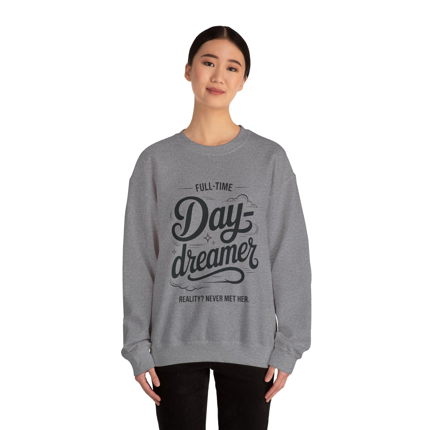 Womens Heavy Blend™ Crewneck Sweatshirt, Daydreamer Sweatshirt, Full-Time Dreamer Funny Pullover, Reality Never Met Her Graphic Sweater