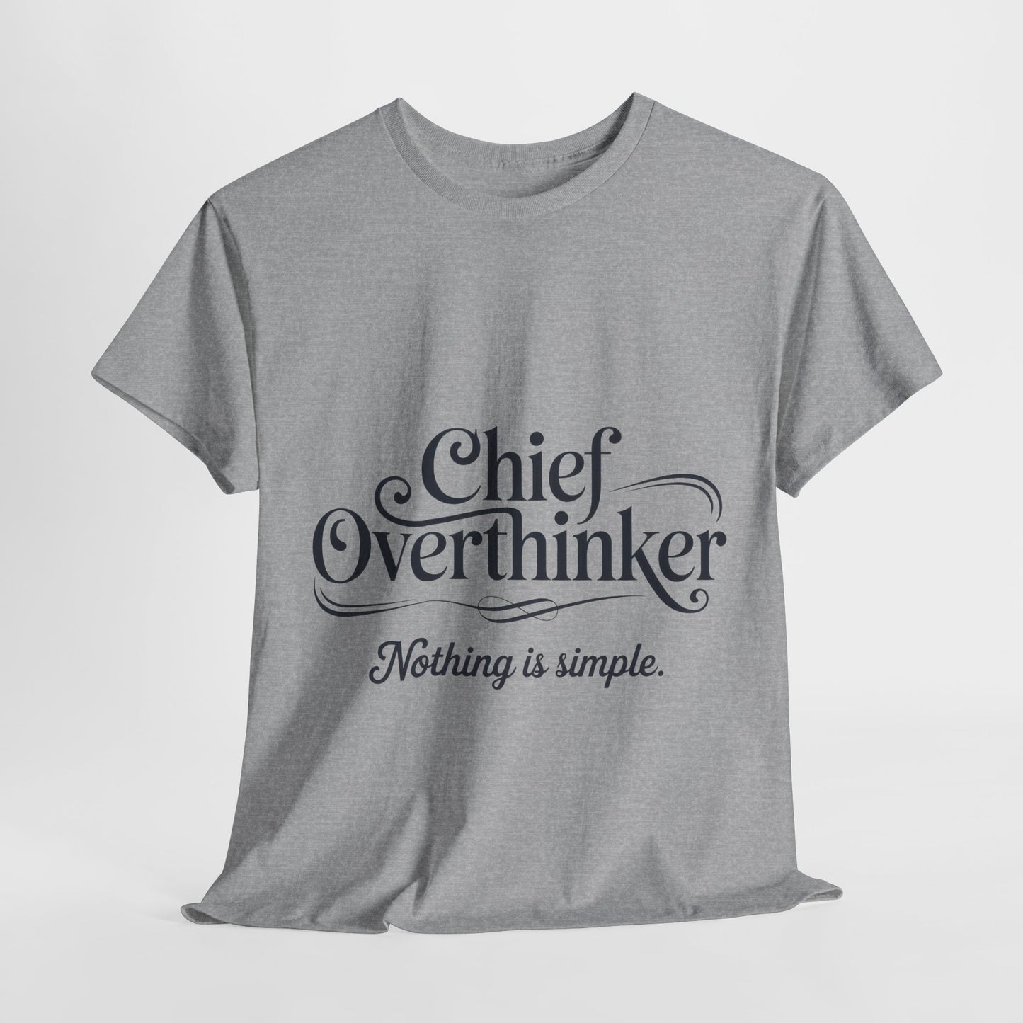 Chief Overthinker Womens T-Shirt, Funny Quote Tee for Women, Nothing Is Simple Shirt, Humor Gift for Her, Affirmation Tee, Unique Design