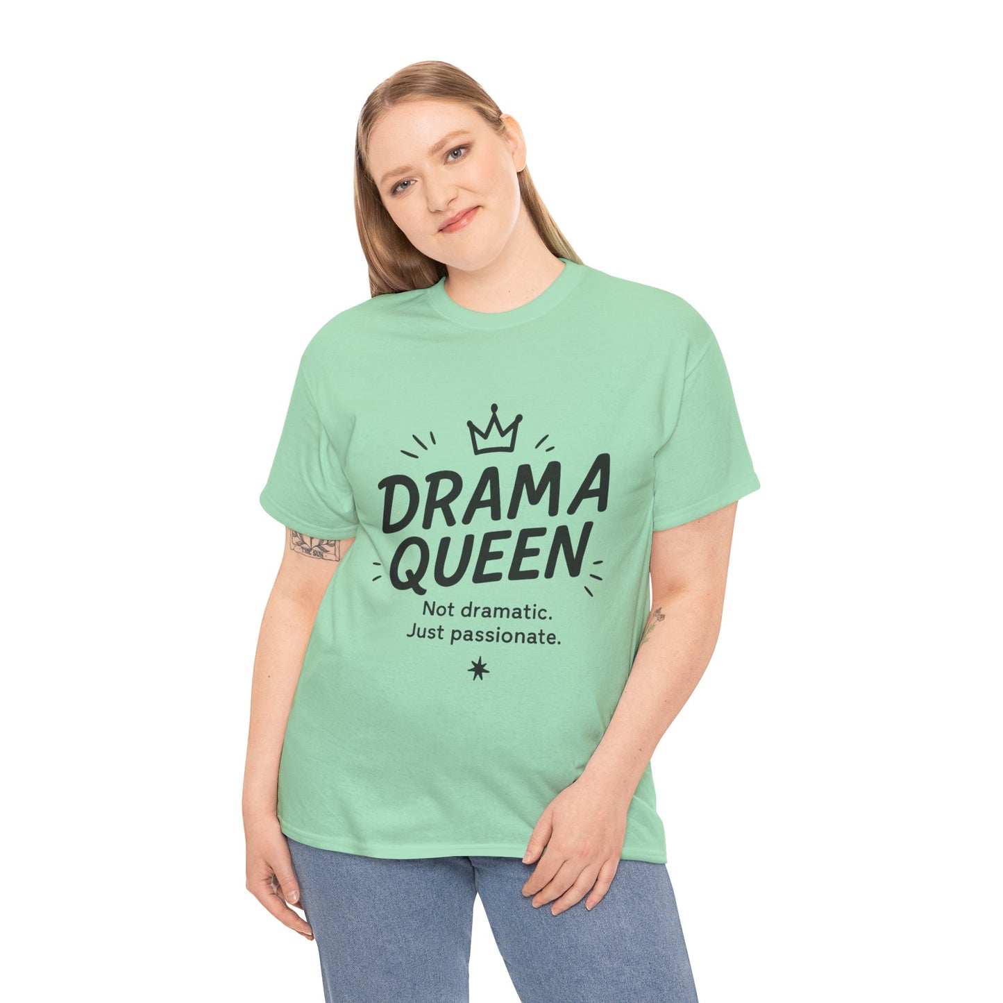 Funny Drama Queen T-Shirt for Women, Graphic Tee with Quote, Not Dramatic Just Passionate Shirt, Gift for Sassy Girls, Funny T-Shirt