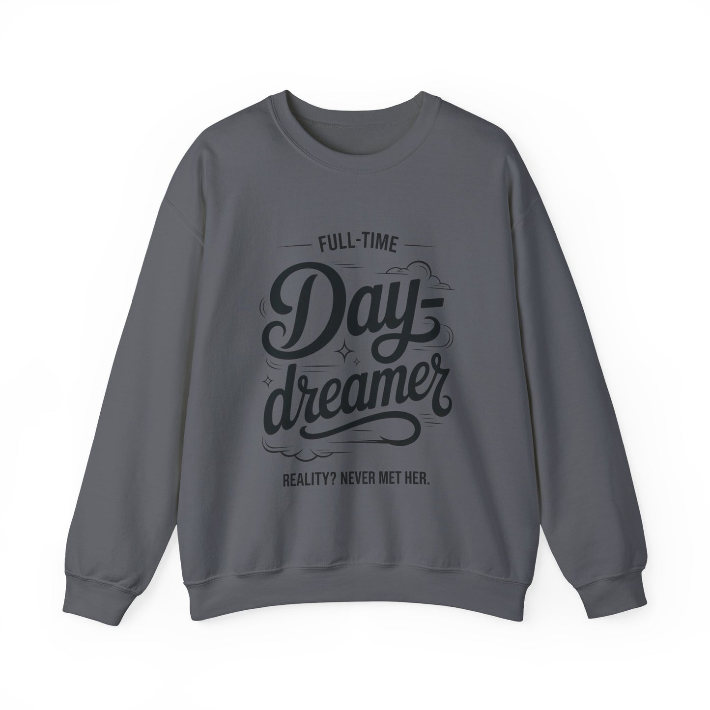 Womens Heavy Blend™ Crewneck Sweatshirt, Daydreamer Sweatshirt, Full-Time Dreamer Funny Pullover, Reality Never Met Her Graphic Sweater