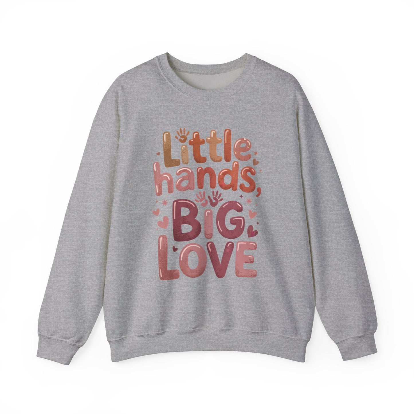 Little Hands, Big Love Crewneck Sweatshirt, Perfect for Moms Gifts, Family Events, Baby Showers, Everyday Wear, Cute Tee, mother's day Gift