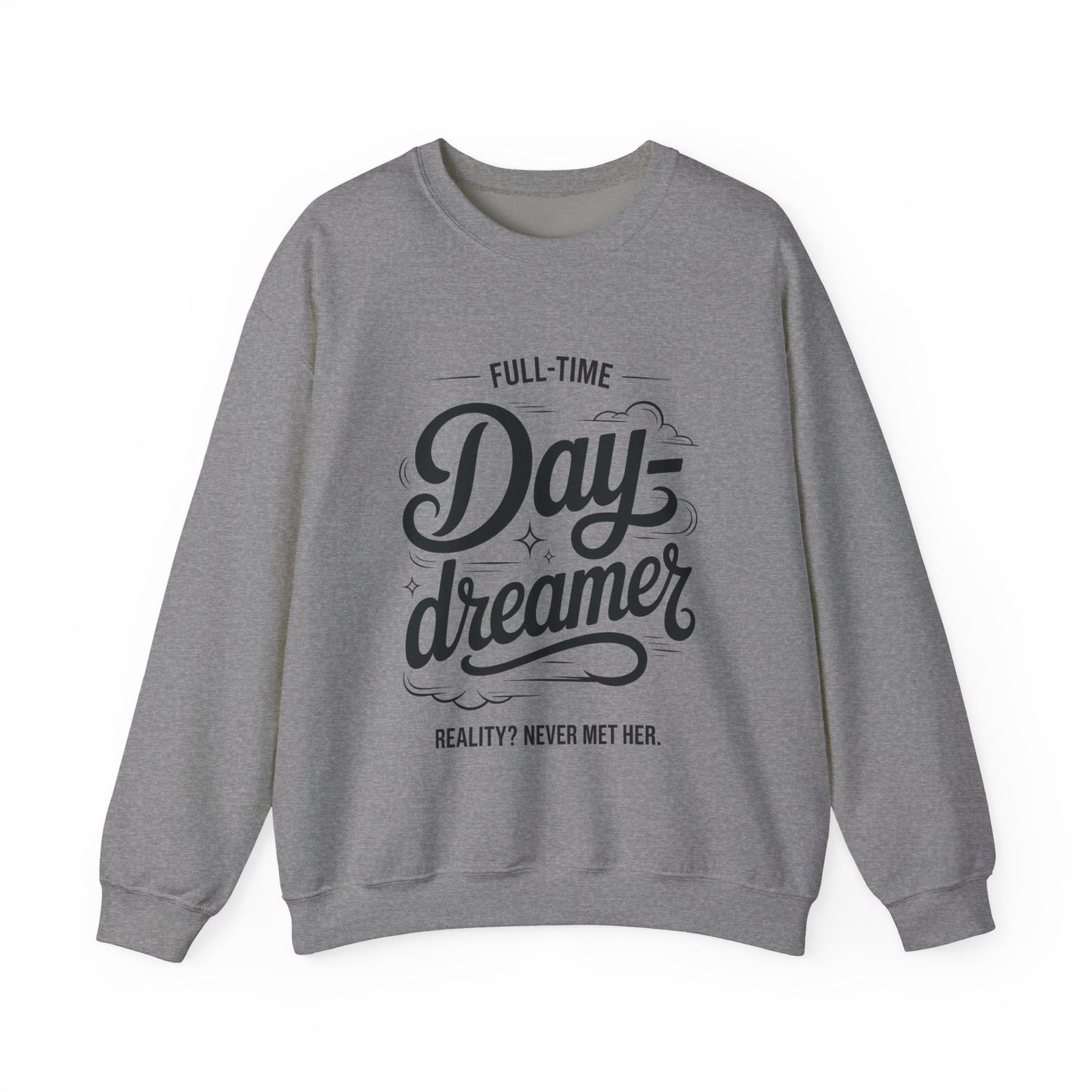 Womens Heavy Blend™ Crewneck Sweatshirt, Daydreamer Sweatshirt, Full-Time Dreamer Funny Pullover, Reality Never Met Her Graphic Sweater