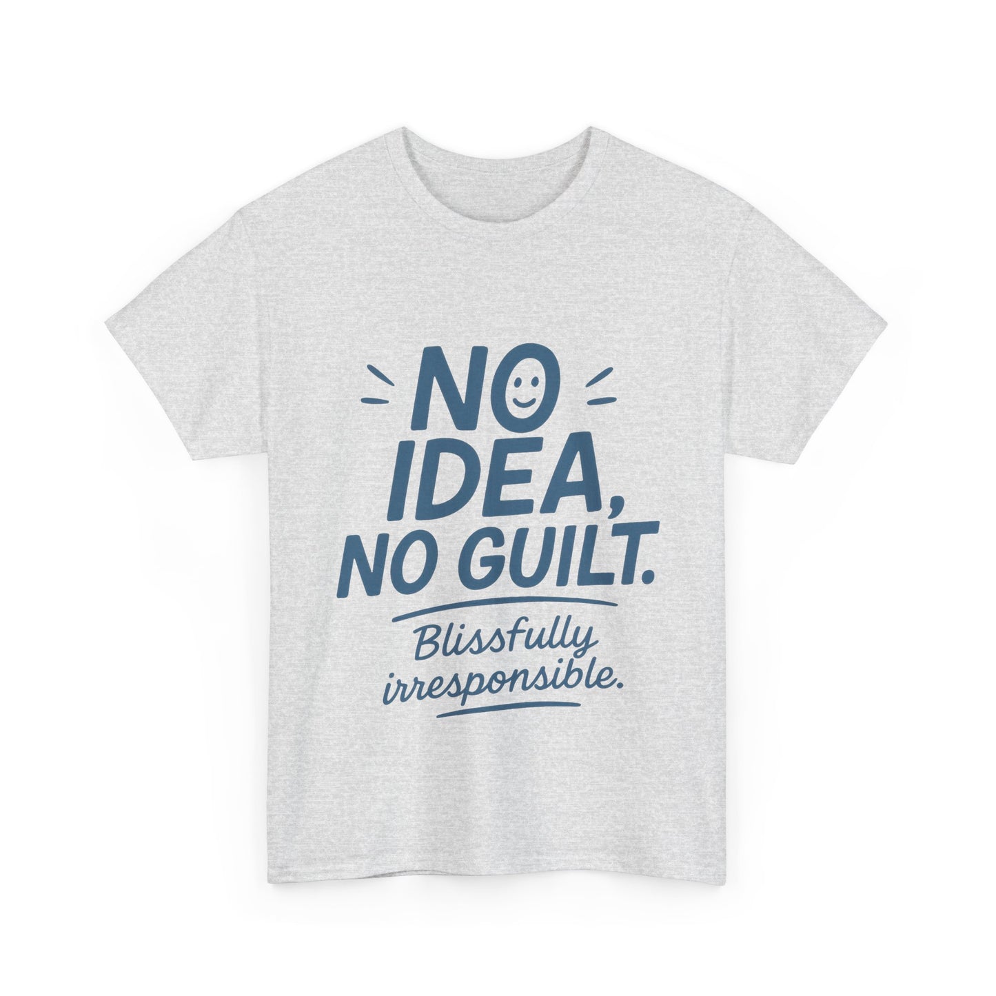 Funny No Idea Womens T-Shirt, No Guilt Quote Shirt, Irresponsible Humor Tee, Relaxed Fit Gift for Her, Funny Quote Shirt, Funny Quote Shirt