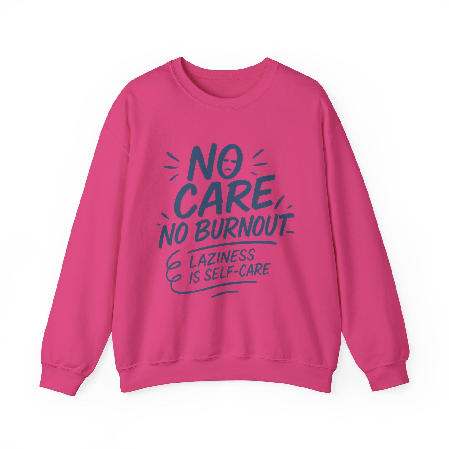 Funny Self-Care Womens Crewneck Sweatshirt, No Care No Burnout Quote, Cozy Lazy Life Pullover, Self-Care Lovers Gift for Her