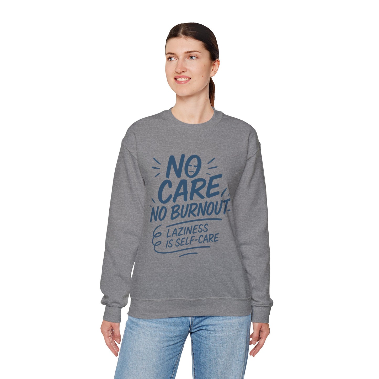 Funny Self-Care Womens Crewneck Sweatshirt, No Care No Burnout Quote, Cozy Lazy Life Pullover, Self-Care Lovers Gift for Her