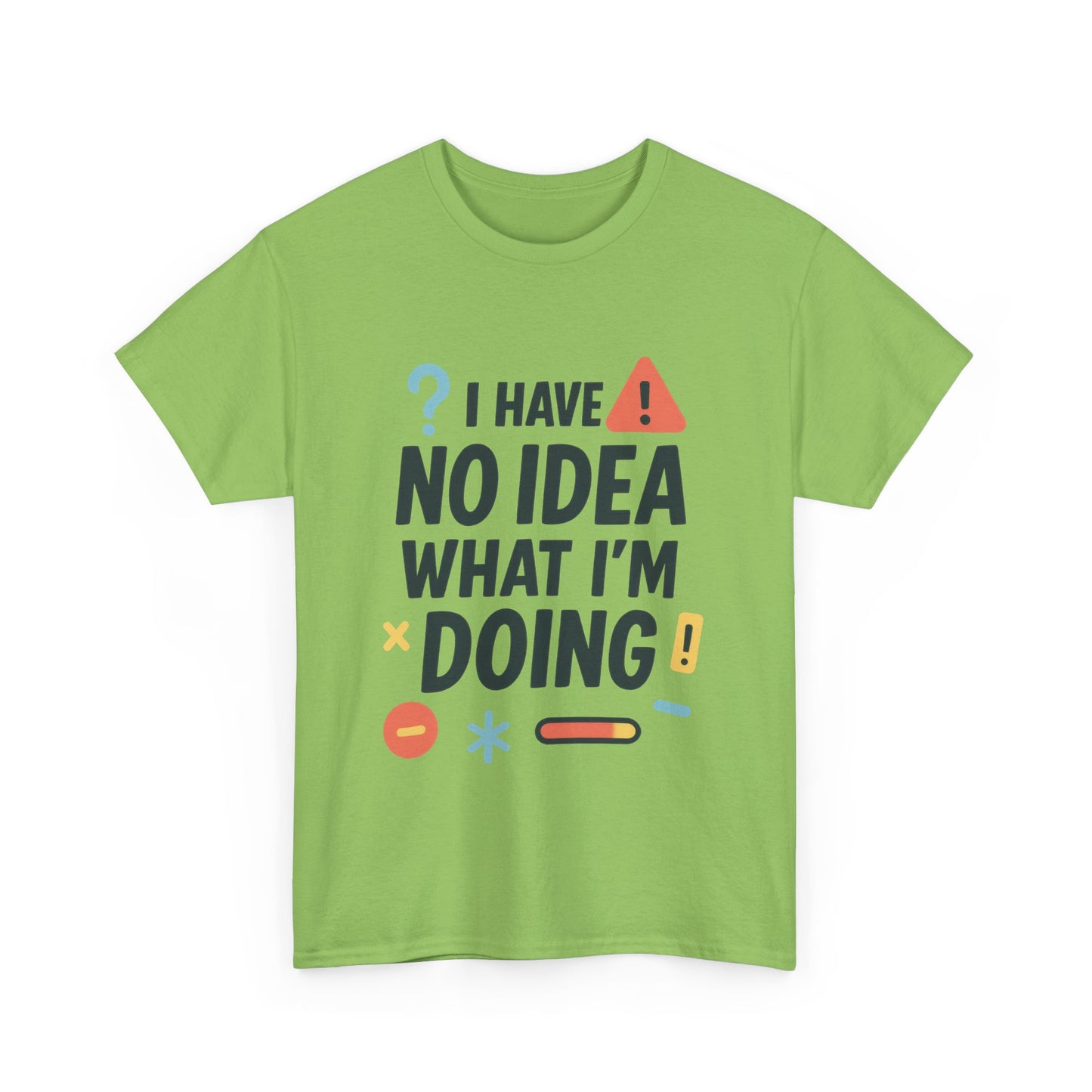 Funny Womens T-Shirt , I Have No Idea What Im Doing, Sarcastic Chaos Humor Tee for Her, Humor Shirt, Cute Chaos Mood Tee for Her