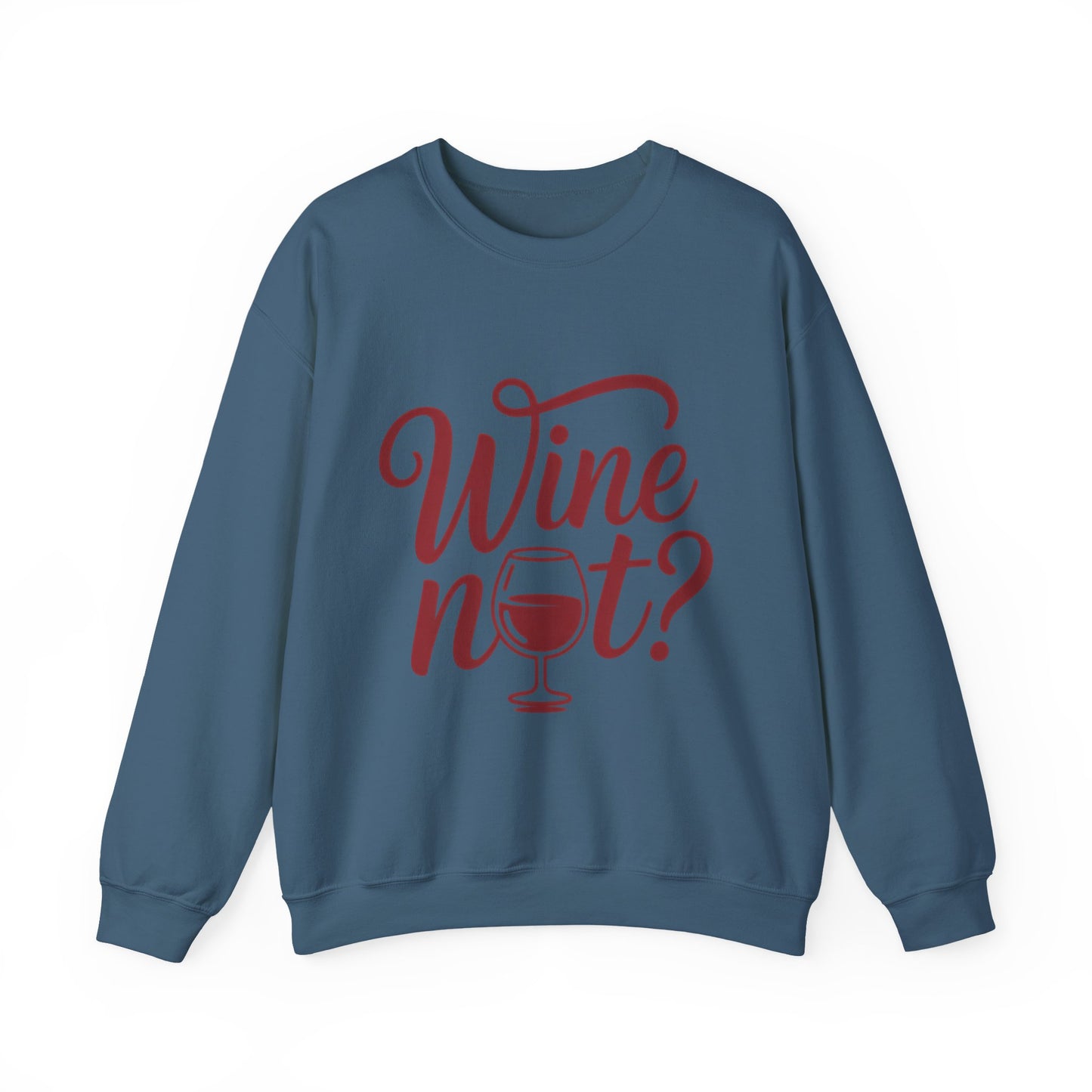 Wine Not? Funny Unisex Crewneck Sweatshirt, Cute Wine Lover Gift, Cozy Wine Quote Pullover, Humorous Drinking Sweater, for Wine Parties