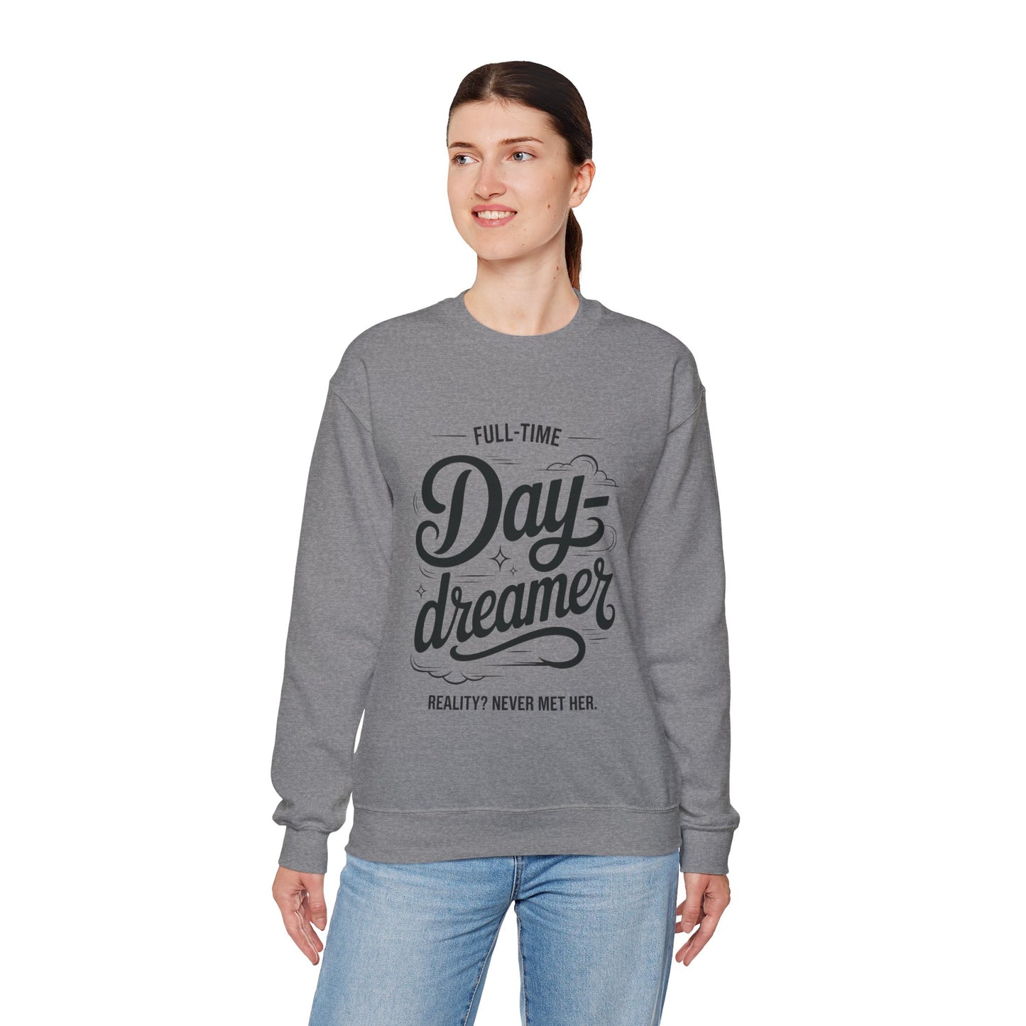 Womens Heavy Blend™ Crewneck Sweatshirt, Daydreamer Sweatshirt, Full-Time Dreamer Funny Pullover, Reality Never Met Her Graphic Sweater