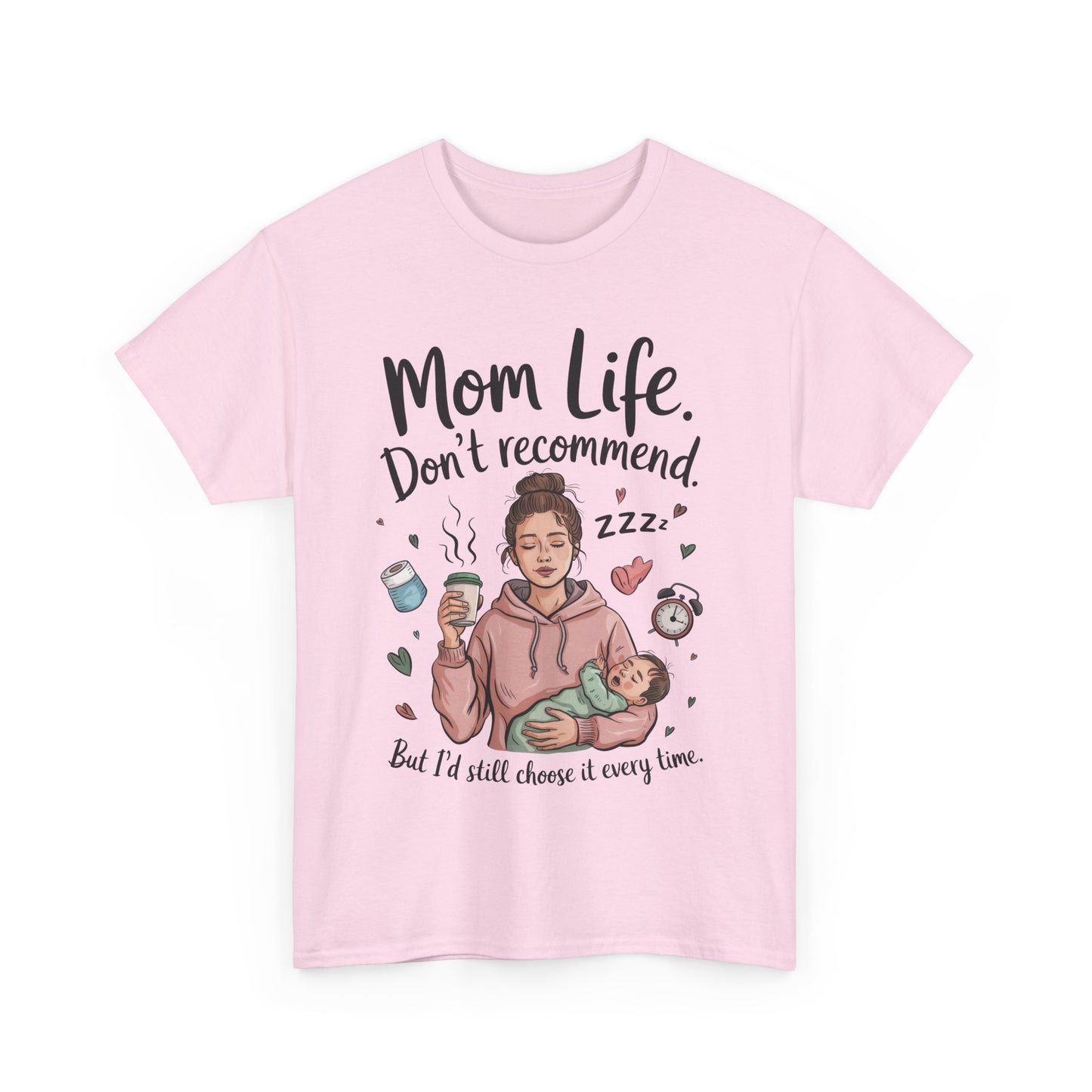 Funny Mom Life T-Shirt, Don't Recommend But I'd Choose It Every Time, New Mom Gift, Tired Mama Humor Tee, Mom Life Tee, Mother's Day Gift