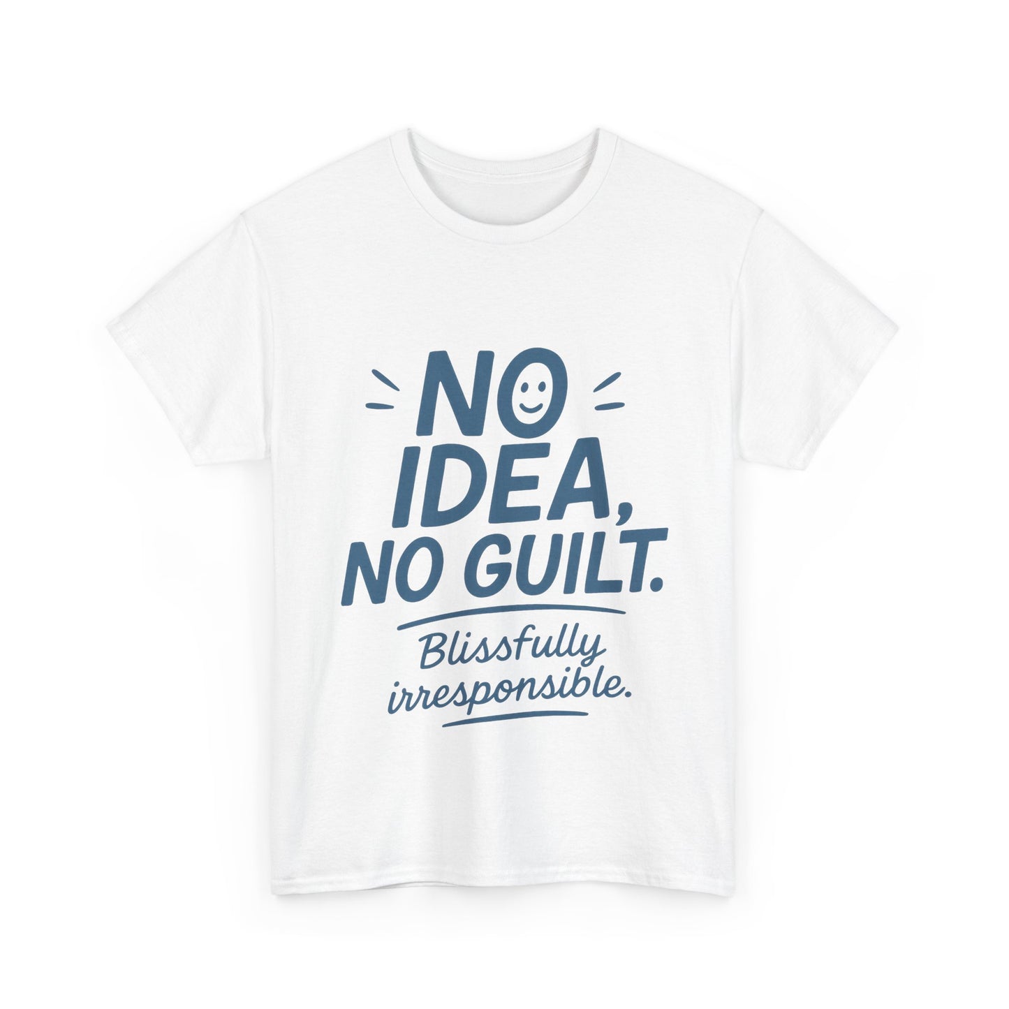 Funny No Idea Womens T-Shirt, No Guilt Quote Shirt, Irresponsible Humor Tee, Relaxed Fit Gift for Her, Funny Quote Shirt, Funny Quote Shirt