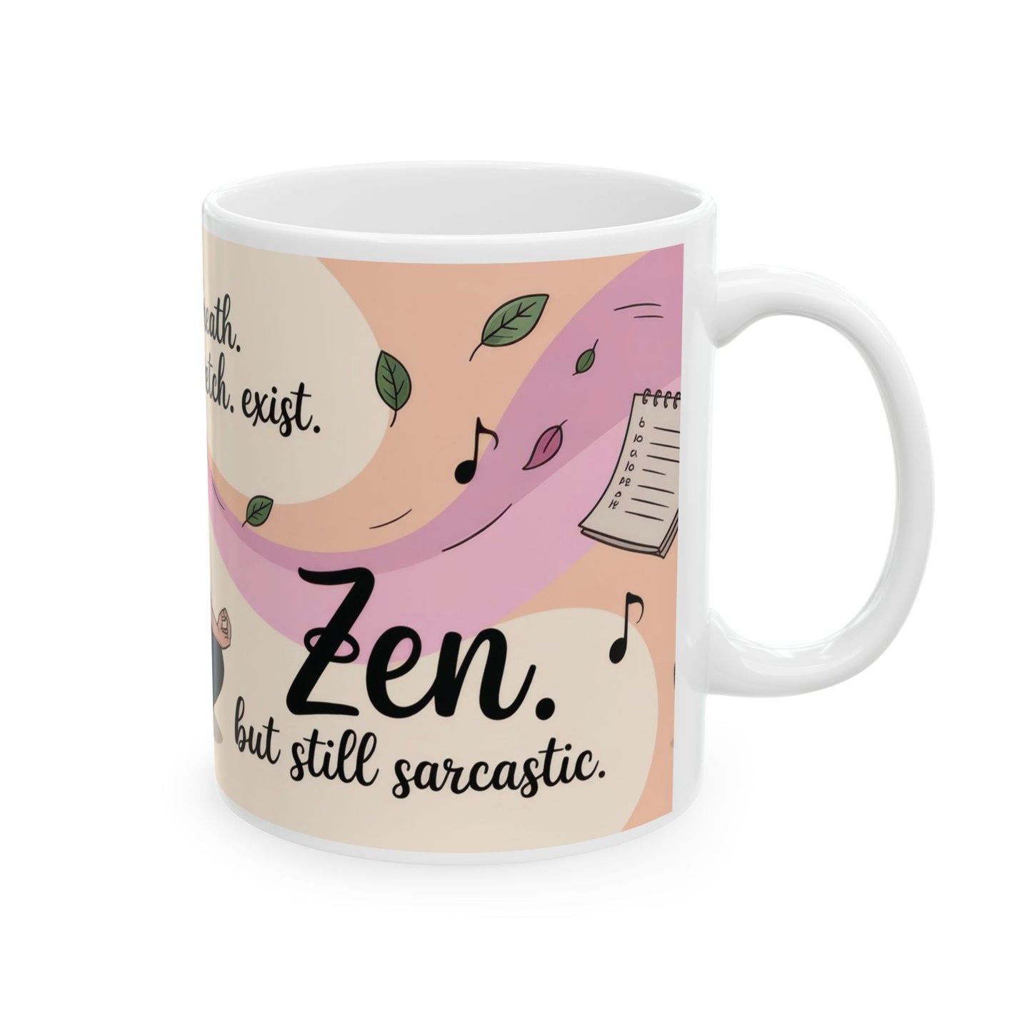 Zen Ceramic Mug, Sarcastic Yoga Coffee Cup, Yoga Lover Gift, Meditation Mug, Self-Care Beverage Holder, Funny Zen Mug