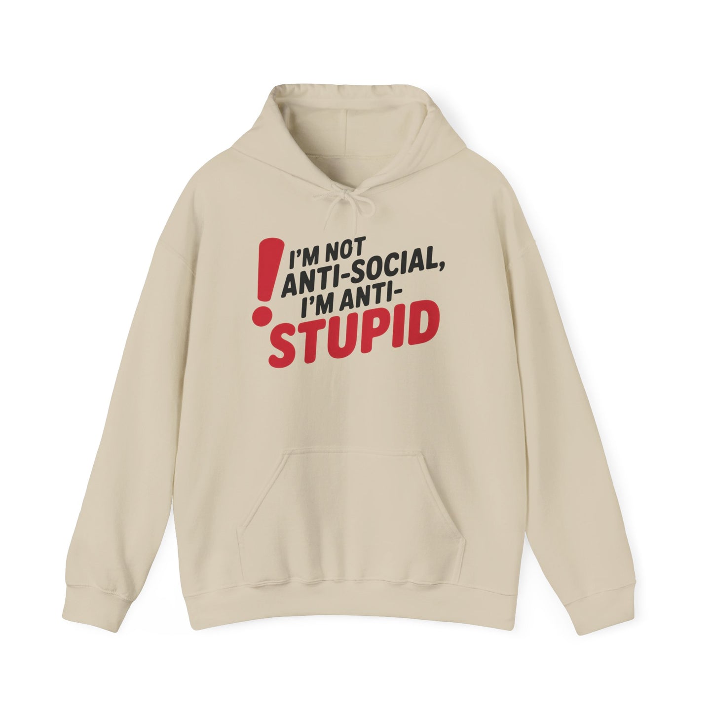 Anti-Stupid Hoodie, Funny Unisex Hoodie, Snarky Anti-Social Unisex Sweatshirt, Gift for Friends, Perfect for Everyday Wear, Humorous Apparel