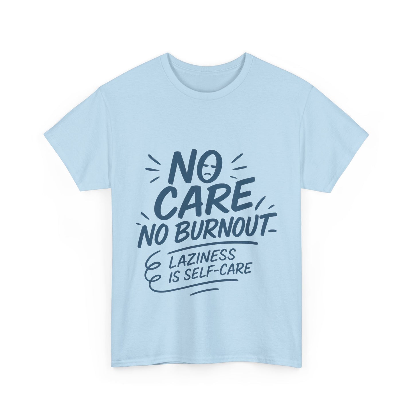 Funny Lazy Life Mens T-Shirt, No Care No Burnout Quote Shirt, Casual Relaxed Fit Tee, Humor Gift for Him, Gift for Mental Health Awareness