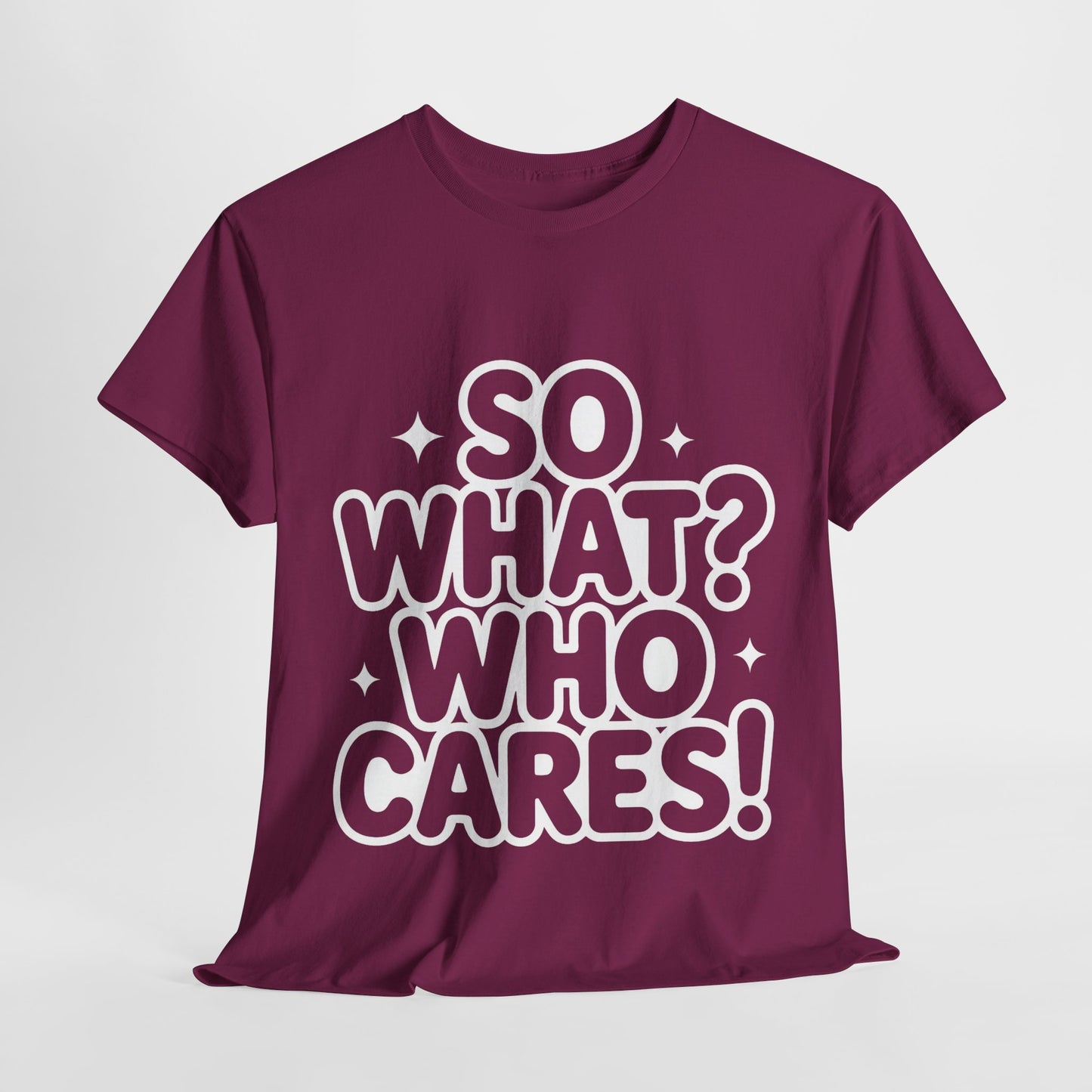 Trendy Womens Cotton Tee with 'So What? Who Cares!' Print, Casual Wear for Confident Souls, Funny Typography Shirt, Womens Sassy Graphic Tee