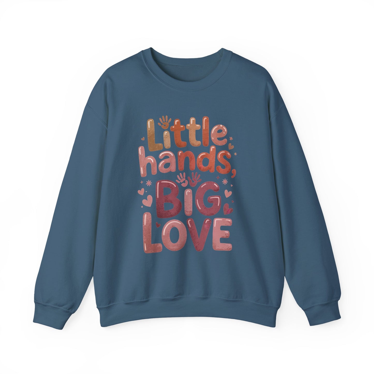 Little Hands, Big Love Crewneck Sweatshirt, Perfect for Moms Gifts, Family Events, Baby Showers, Everyday Wear, Cute Tee, mother's day Gift