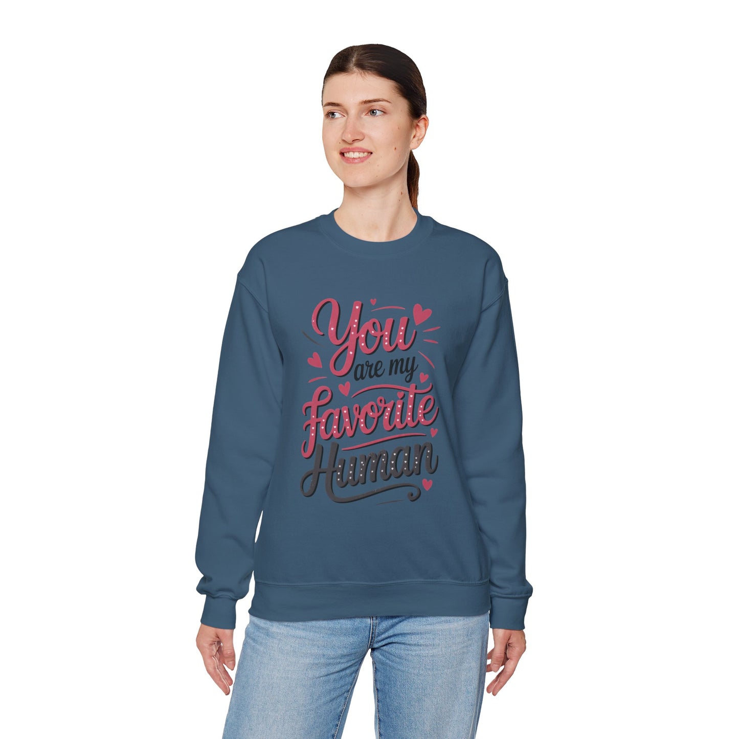 You Are My Favorite Human Sweatshirt, Cute Gift for Friends, Couples, Valentine's Day, Birthdays, Casual Wear, mother's day gift
