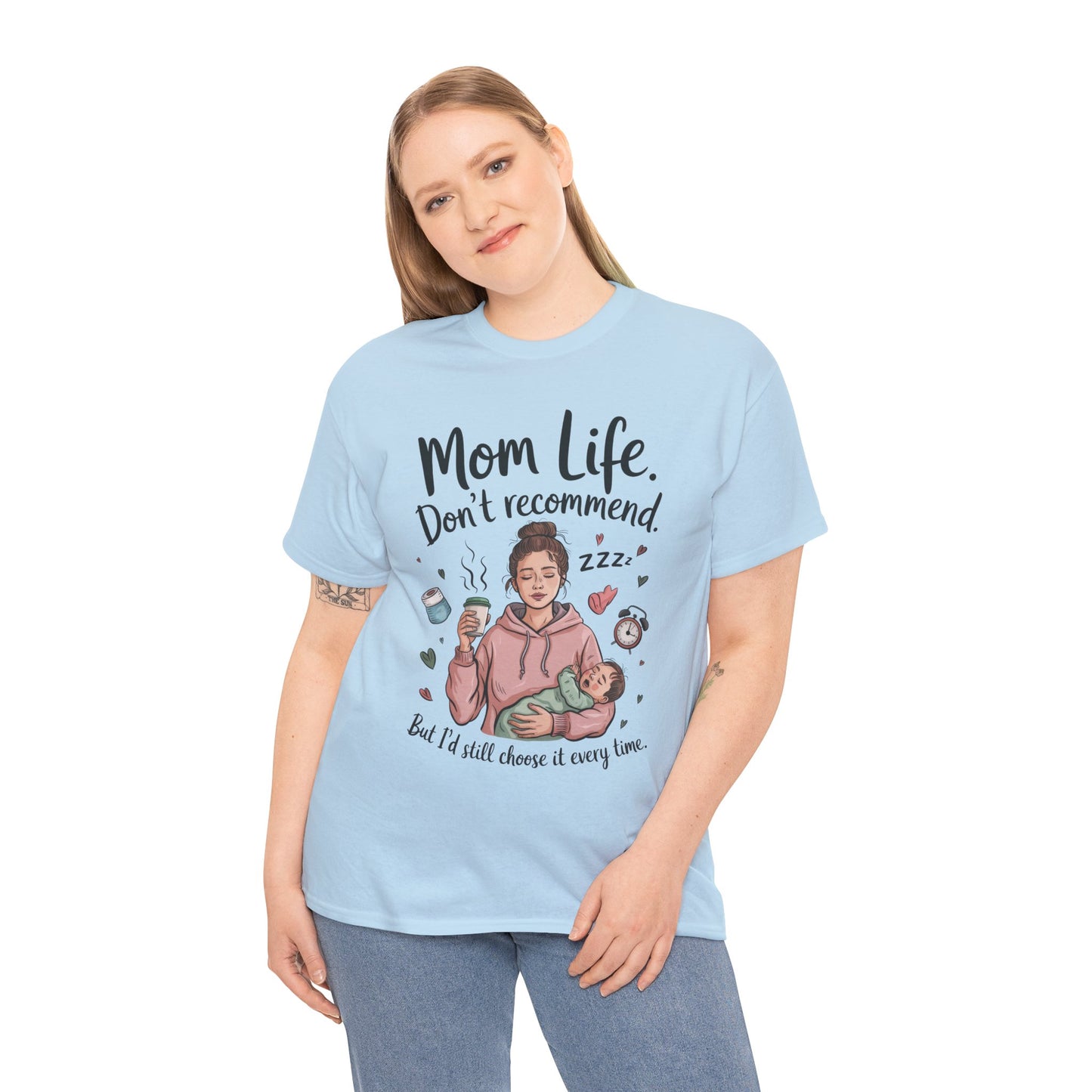 Funny Mom Life T-Shirt, Don't Recommend But I'd Choose It Every Time, New Mom Gift, Tired Mama Humor Tee, Mom Life Tee, Mother's Day Gift
