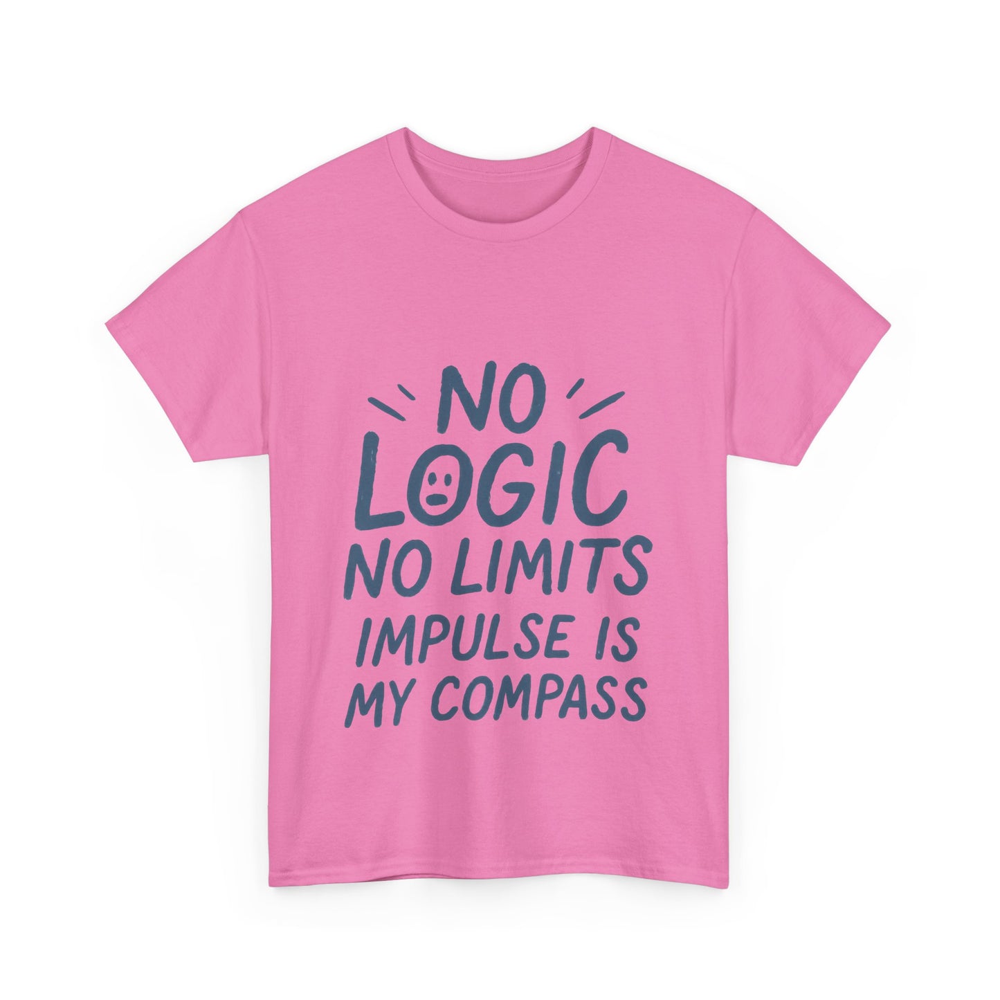 Funny No Logic Womens T-Shirt, No Limits Impulse Quote, Carefree Graphic Tee, Gift for Her, Inspirational Quote T-Shirt for Creative Souls