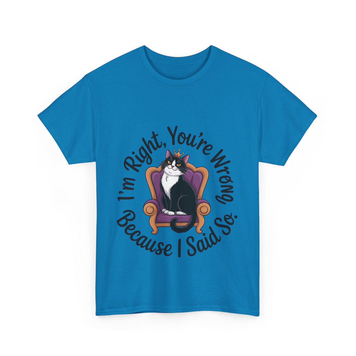 Funny Cat Queen Shirt, Sassy Cat Graphic Tee for Women, Cat Mom Humor Tee Gift, Funny Graphic T-Shirt, I'm Right, You're Wrong Tee