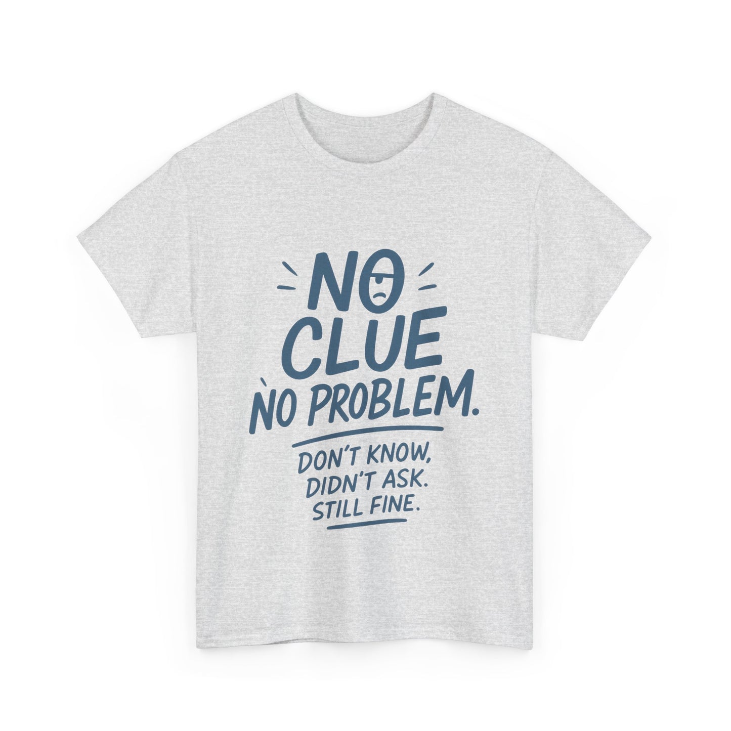 Funny No Clue Womens T-Shirt, No Problem Quote Shirt, Dont Know Didnt Ask Graphic Tee, Relaxed Fit Gift for Her, Humorous Tee