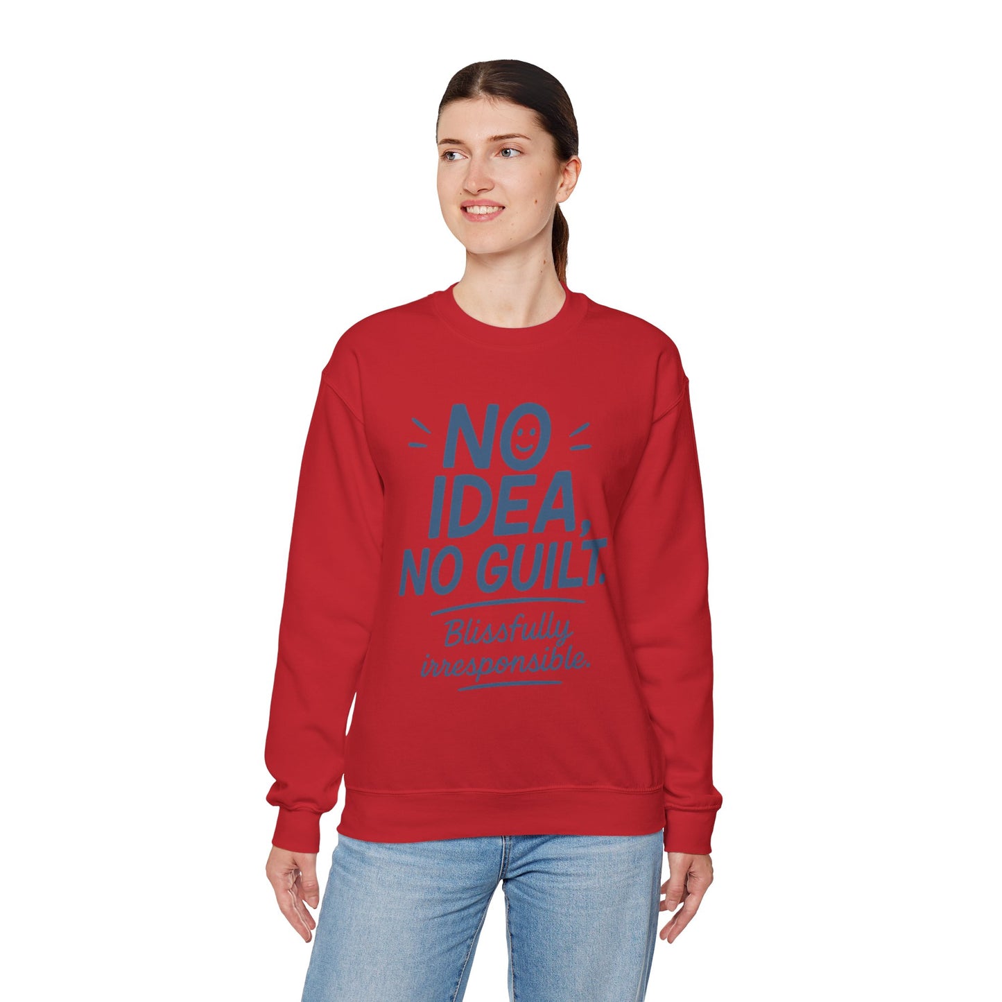 Funny Womens Sweatshirt, No Idea No Guilt Quote, Blissfully Irresponsible Cozy Pullover, Relaxed Fit Gift for Her, Gift for Friends