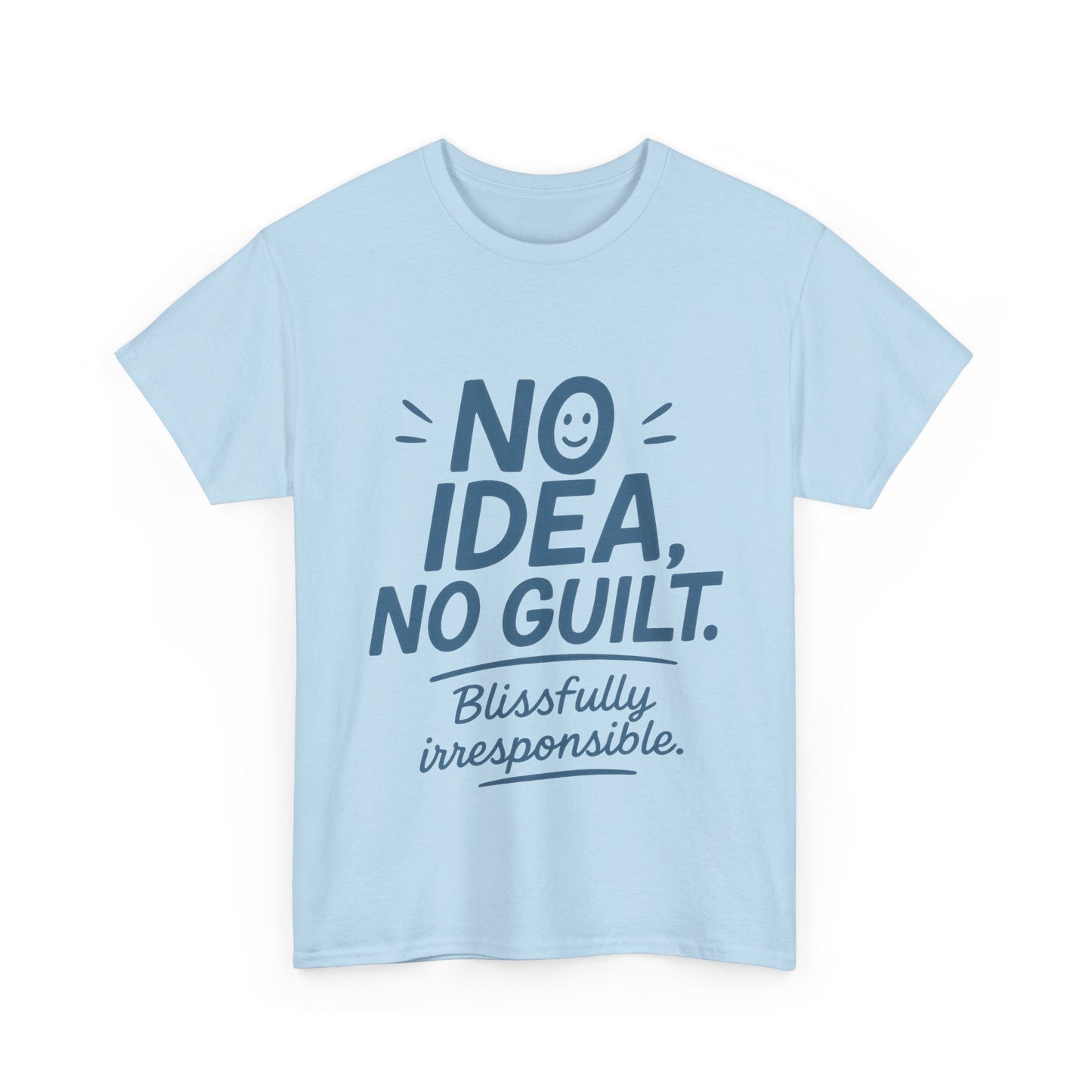 Funny No Idea Womens T-Shirt, No Guilt Quote Shirt, Irresponsible Humor Tee, Relaxed Fit Gift for Her, Funny Quote Shirt, Funny Quote Shirt
