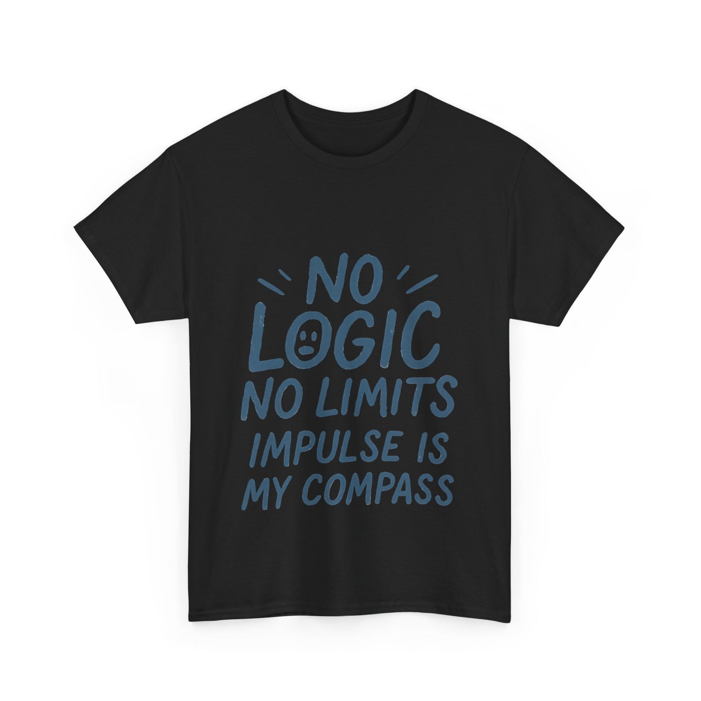 Funny No Logic Womens T-Shirt, No Limits Impulse Quote, Carefree Graphic Tee, Gift for Her, Inspirational Quote T-Shirt for Creative Souls
