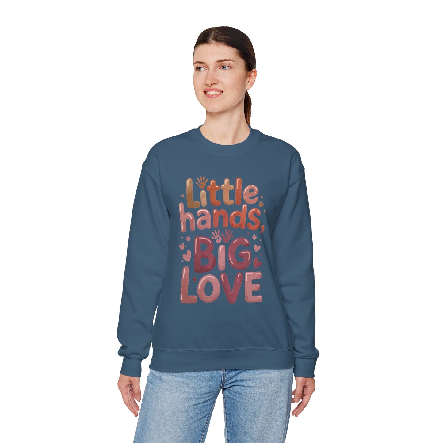 Little Hands, Big Love Crewneck Sweatshirt, Perfect for Moms Gifts, Family Events, Baby Showers, Everyday Wear, Cute Tee, mother's day Gift
