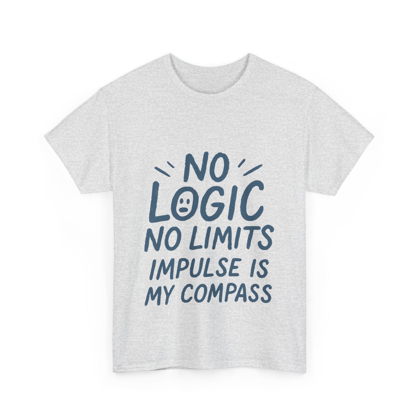 Funny No Logic Womens T-Shirt, No Limits Impulse Quote, Carefree Graphic Tee, Gift for Her, Inspirational Quote T-Shirt for Creative Souls