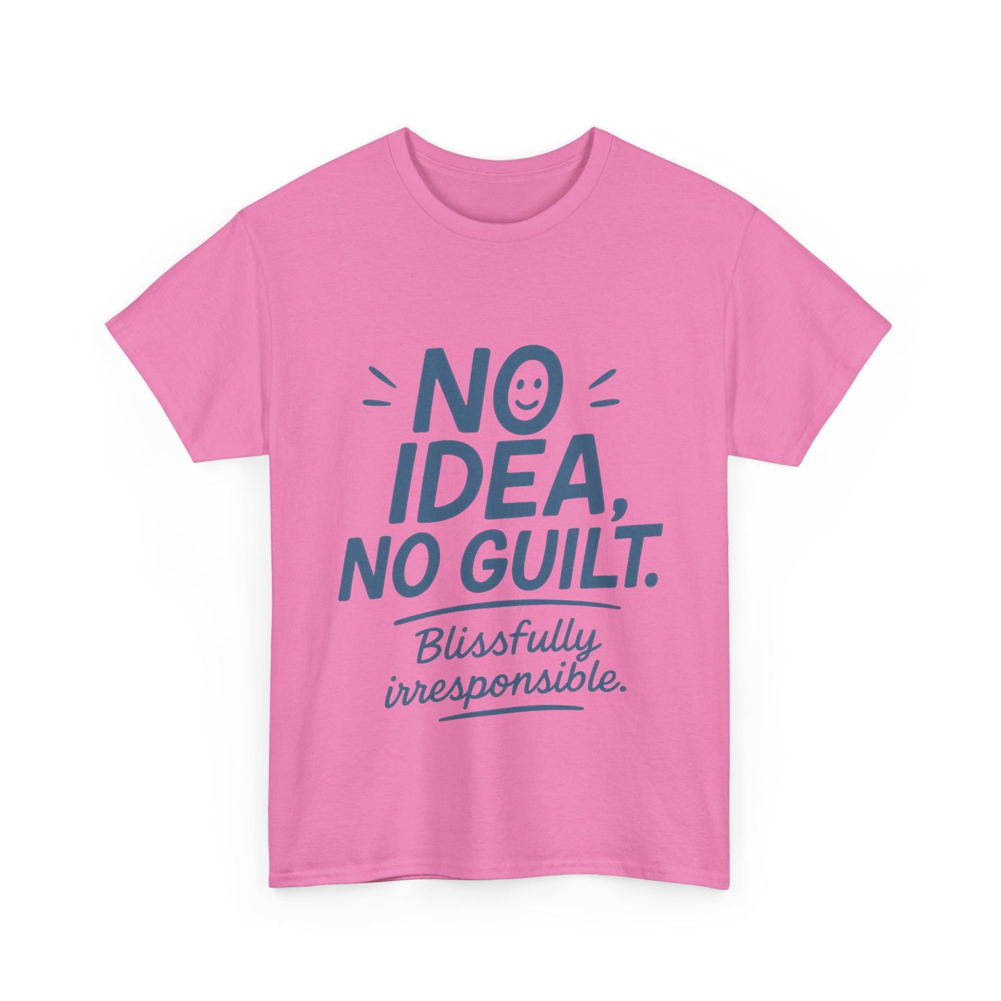 Funny No Idea Womens T-Shirt, No Guilt Quote Shirt, Irresponsible Humor Tee, Relaxed Fit Gift for Her, Funny Quote Shirt, Funny Quote Shirt