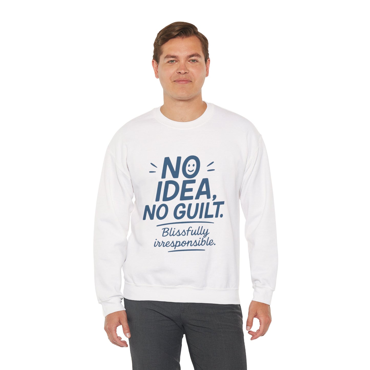 Mens Funny Sweatshirt, No Idea No Guilt Quote, Blissfully Irresponsible Cozy Pullover, Relaxed Fit Gift for Him, Cozy Mens Crewneck