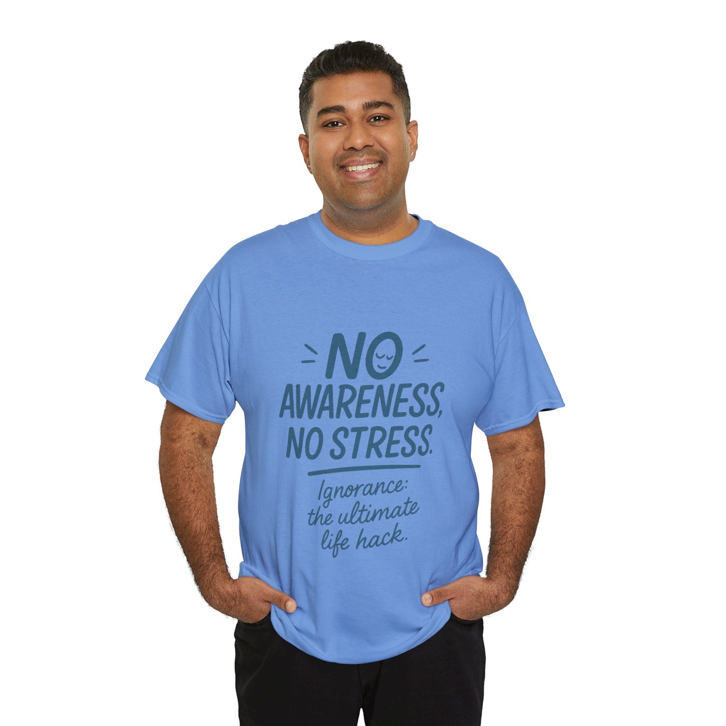 Funny No Awareness Mens T-Shirt, No Stress Quote Tee, Ignorance Is the Ultimate Life Hack, Relaxed Fit Gift, Mindfulness Apparel, Casual Wear