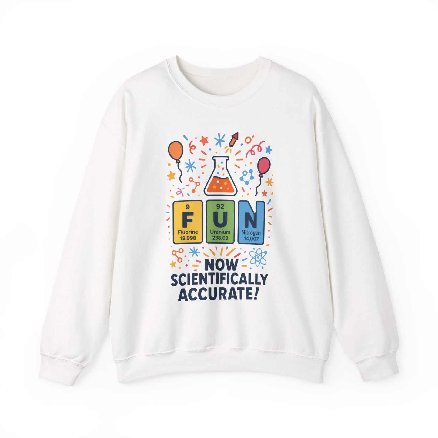 Scientifically Accurate Fun Sweatshirt, Unisex Crewneck, Perfect for Science Lovers, Birthday Gift, Casual Wear, Fun Events, Science Fair