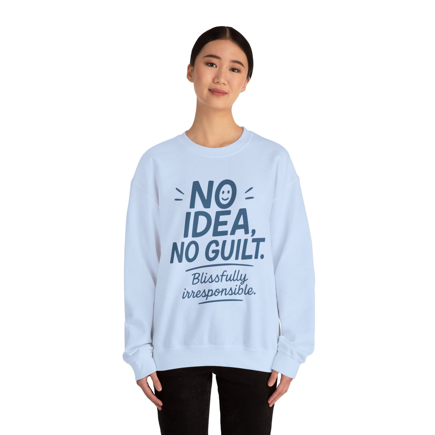 Funny Womens Sweatshirt, No Idea No Guilt Quote, Blissfully Irresponsible Cozy Pullover, Relaxed Fit Gift for Her, Gift for Friends