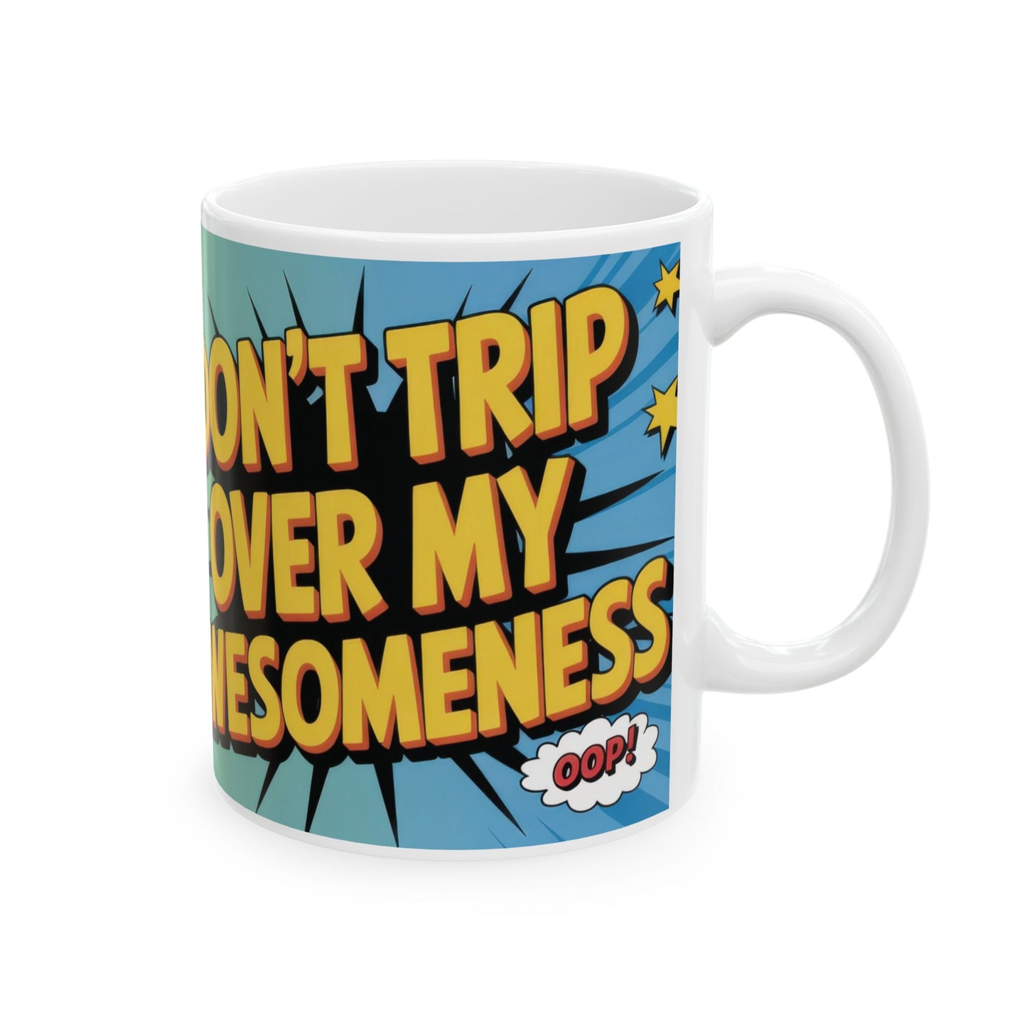 Funny Comic Mug, Dont Trip Over My Awesomeness, Bold Confidence Coffee Cup, Colorful Humor Gift, Cartoon Style Mug, Gift for Coffee Lovers