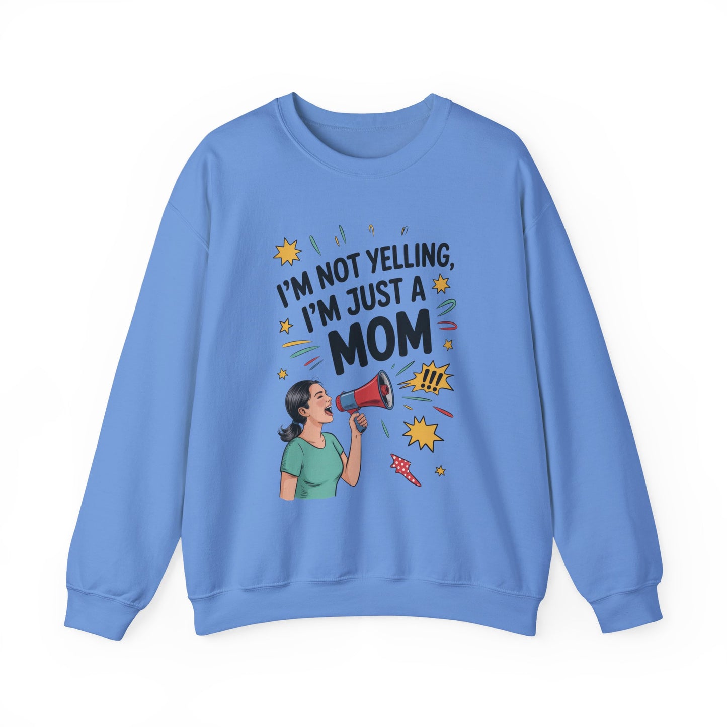 Funny Mom Sweatshirt, I'm Not Yelling I'm Just a Mom, Mother's Day Gift, Loud Mom Life Sweatshirt, Mother's Day Apparel, Family Humor Shirt