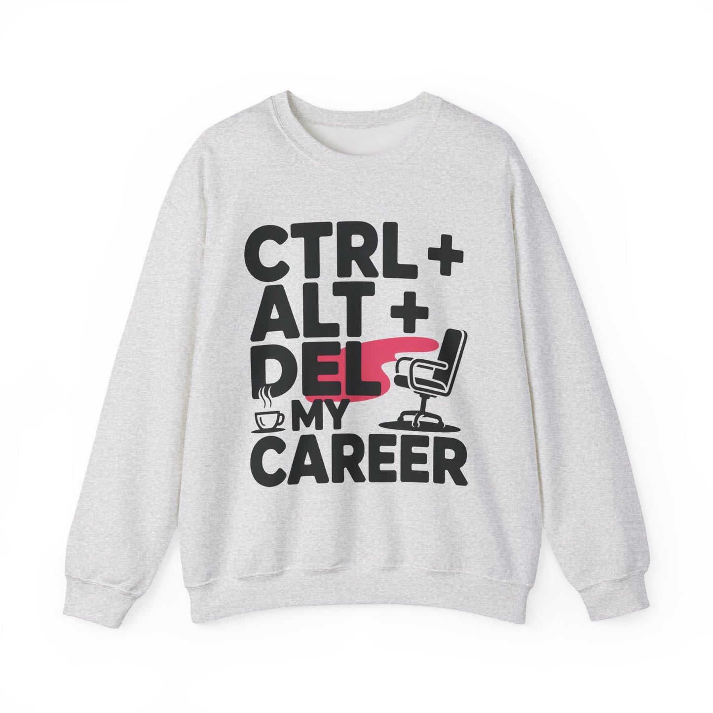 Ctrl Alt Del My Career Sweatshirt, Sarcastic Workwear Graphic Pullover, Funny Office Top, Women's Heavy Blend™ Crewneck Sweatshirt